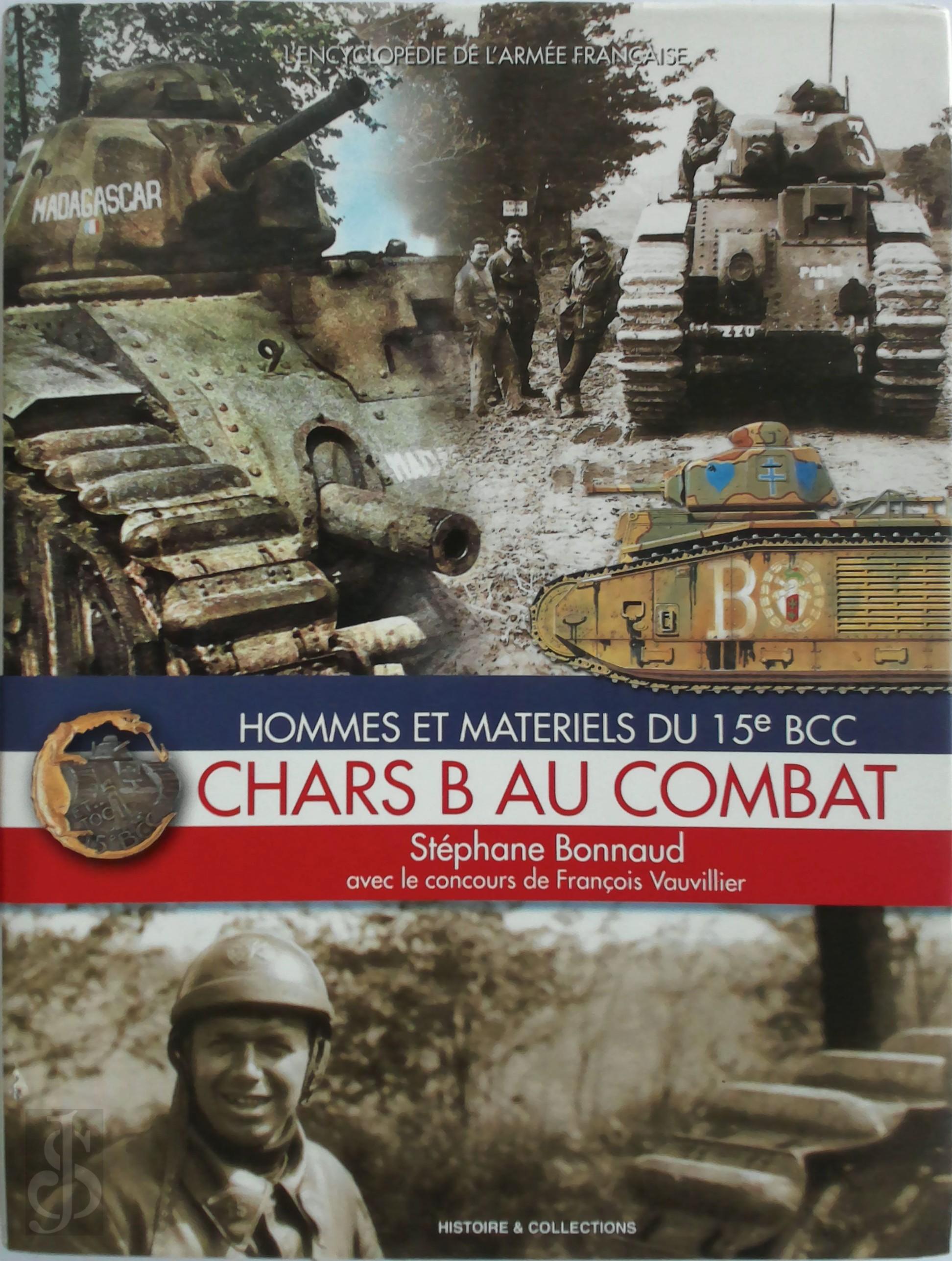 Stphane Bonnaud , Franois Vauvillier 208199 - Hommes et Materiels du 15e BCC: Chars B au Combat. L'Encyclopedie de L'Armee Francaise
