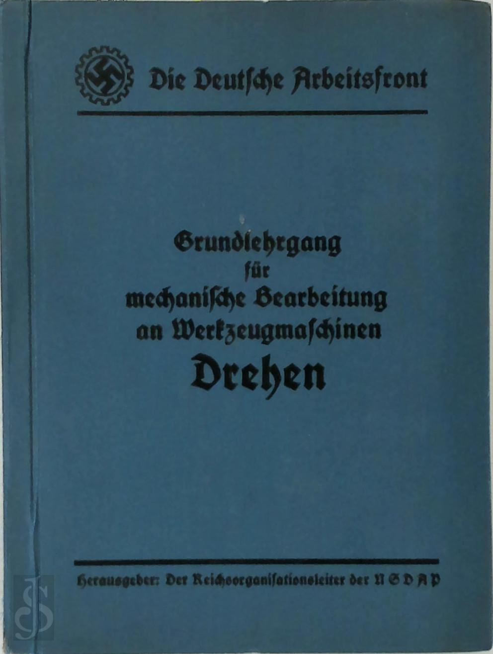 Der Reichsorganisationsleiter Der Nsdap - Grundlehrgang fr mechanische Bearbeitung an Werkzeugmaschinen - Drehen