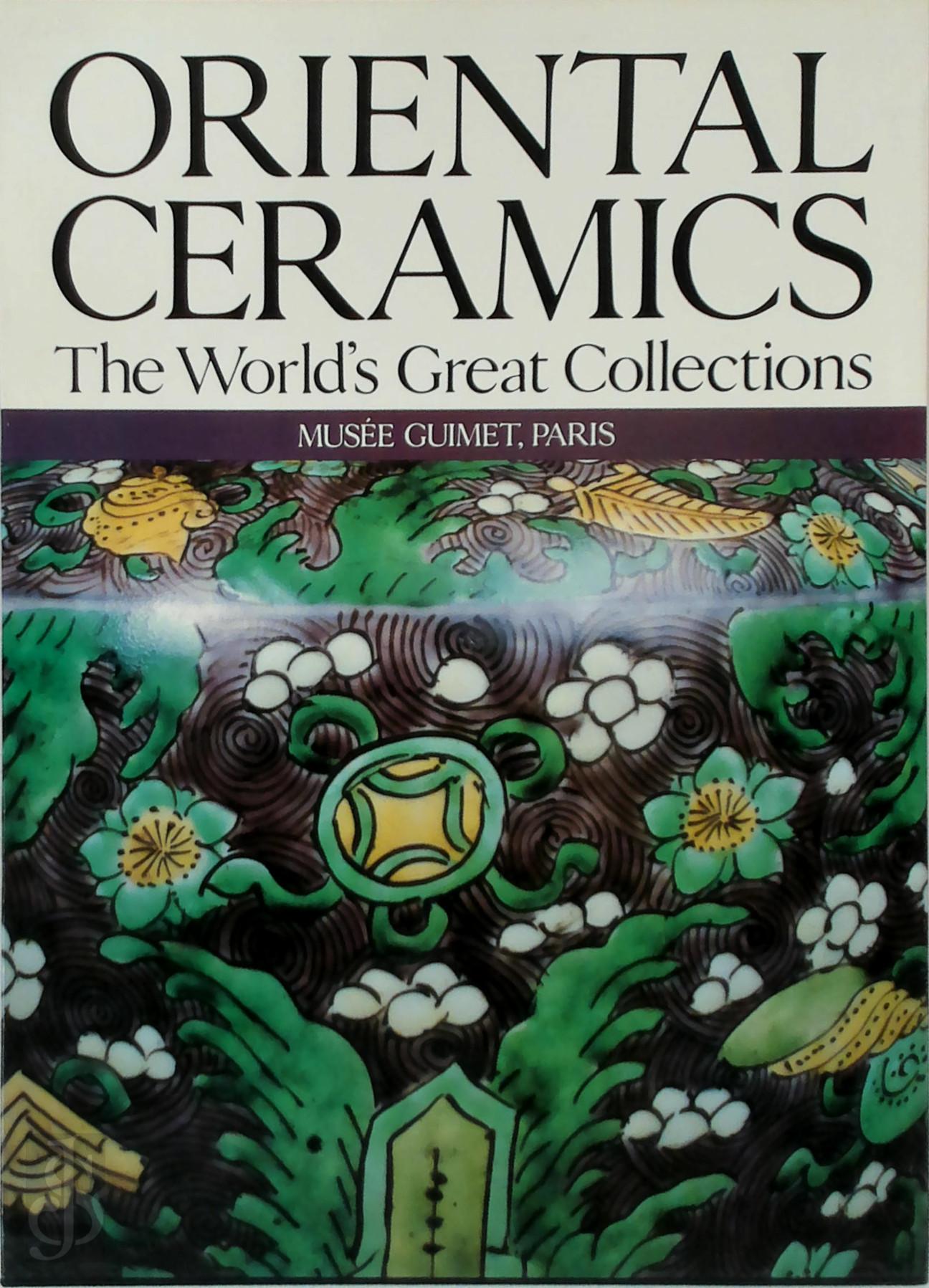 Albert le Bonheur 248211 - Oriental Ceramics Vol. 7. The World's Great Collections - Muse Guimet, Paris