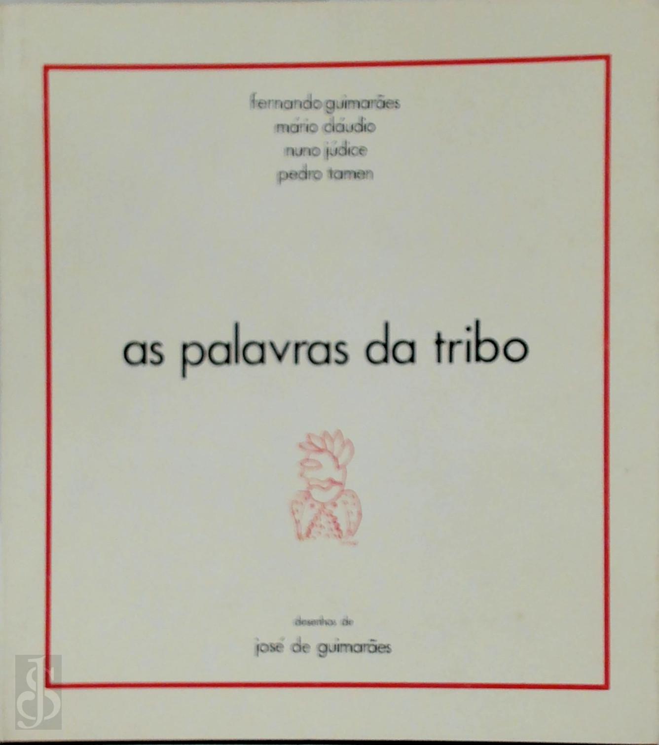 Fernando Guimaraes 34370, Nuno Judice 17172, Mario Claudio 307490, Pedro Tamen 307491 - As palavras da tribo (I)