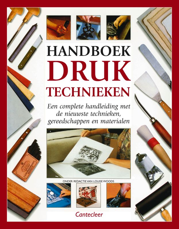 LOUISE WOODS, MARJAN FADDEGON, EUROTEXT - Handboek druktechnieken. Een complete handleiding met de nieuwste technieken, gereedschappen en materialen