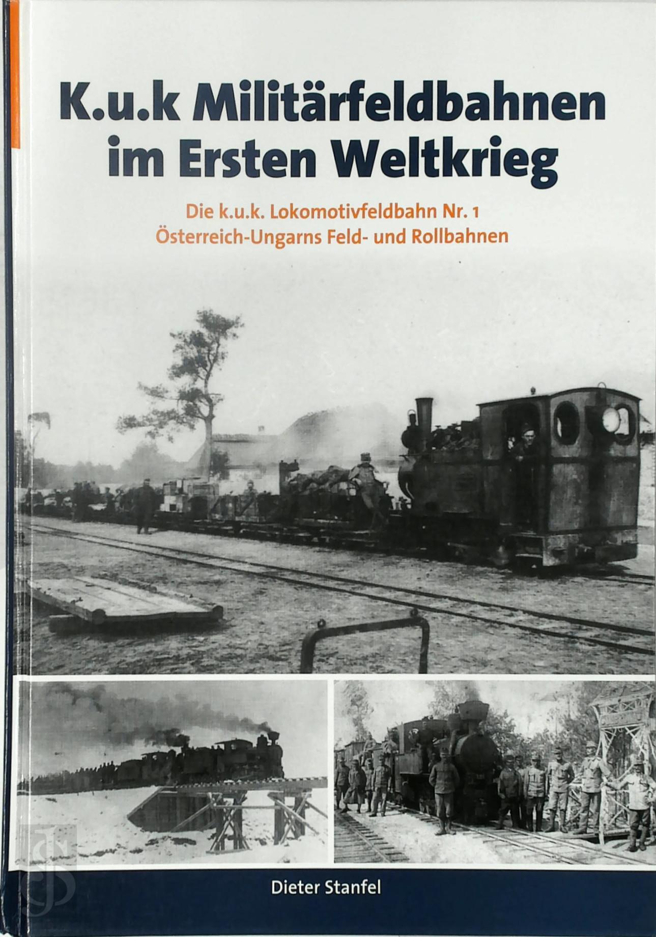 Dieter Stanfel 307910 - K.u.k. Militr-Feldbahnen im Ersten Weltkrieg