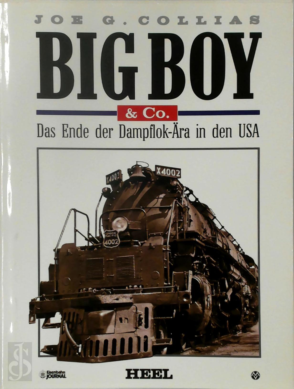 Joe G. Collias - Big Boy & Co. Das Ende der Dampflok- ra in den USA