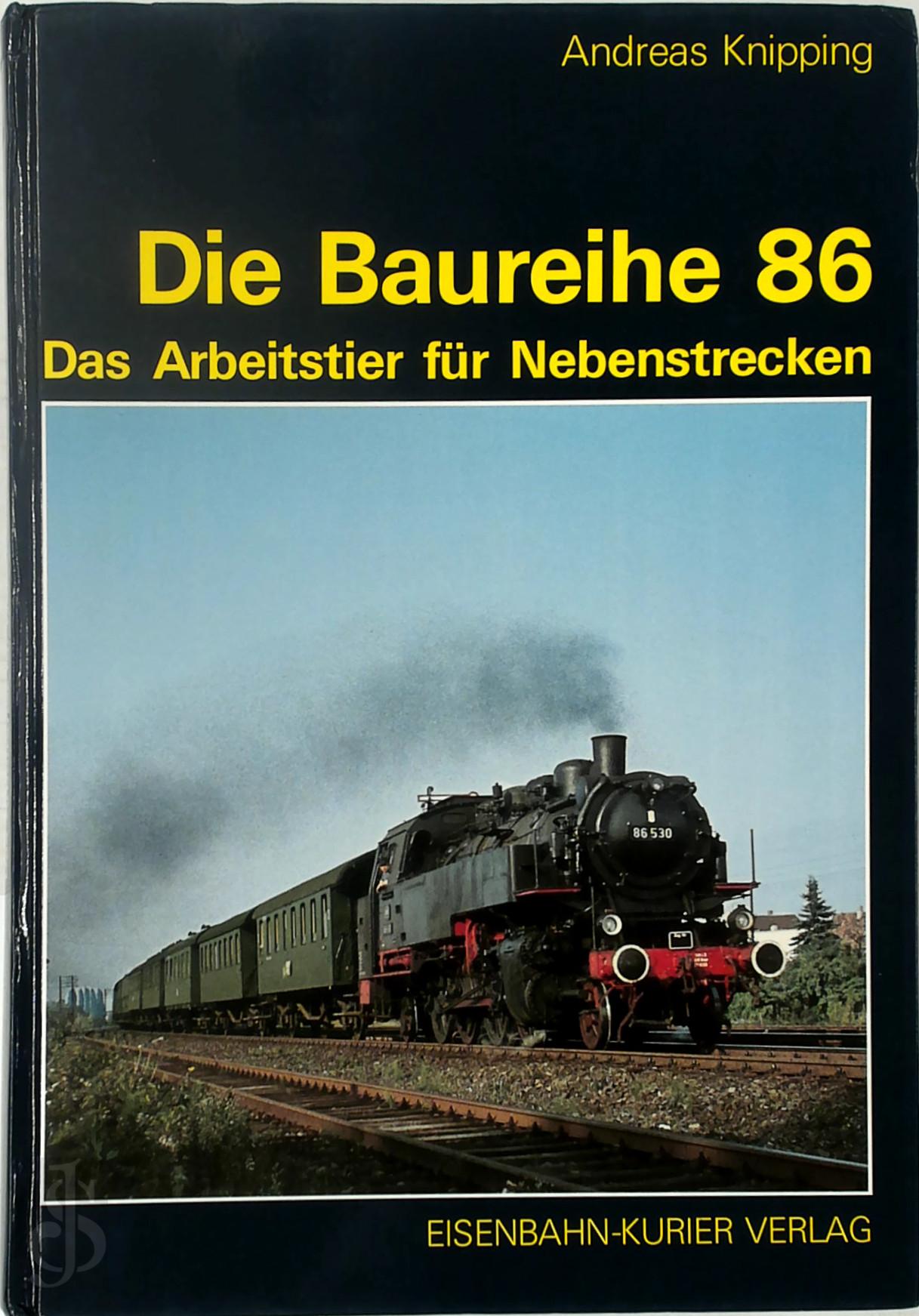 Andreas Knipping 142119 - Die Baureihe 86. Das Arbeitstier fr Nebenstrecken