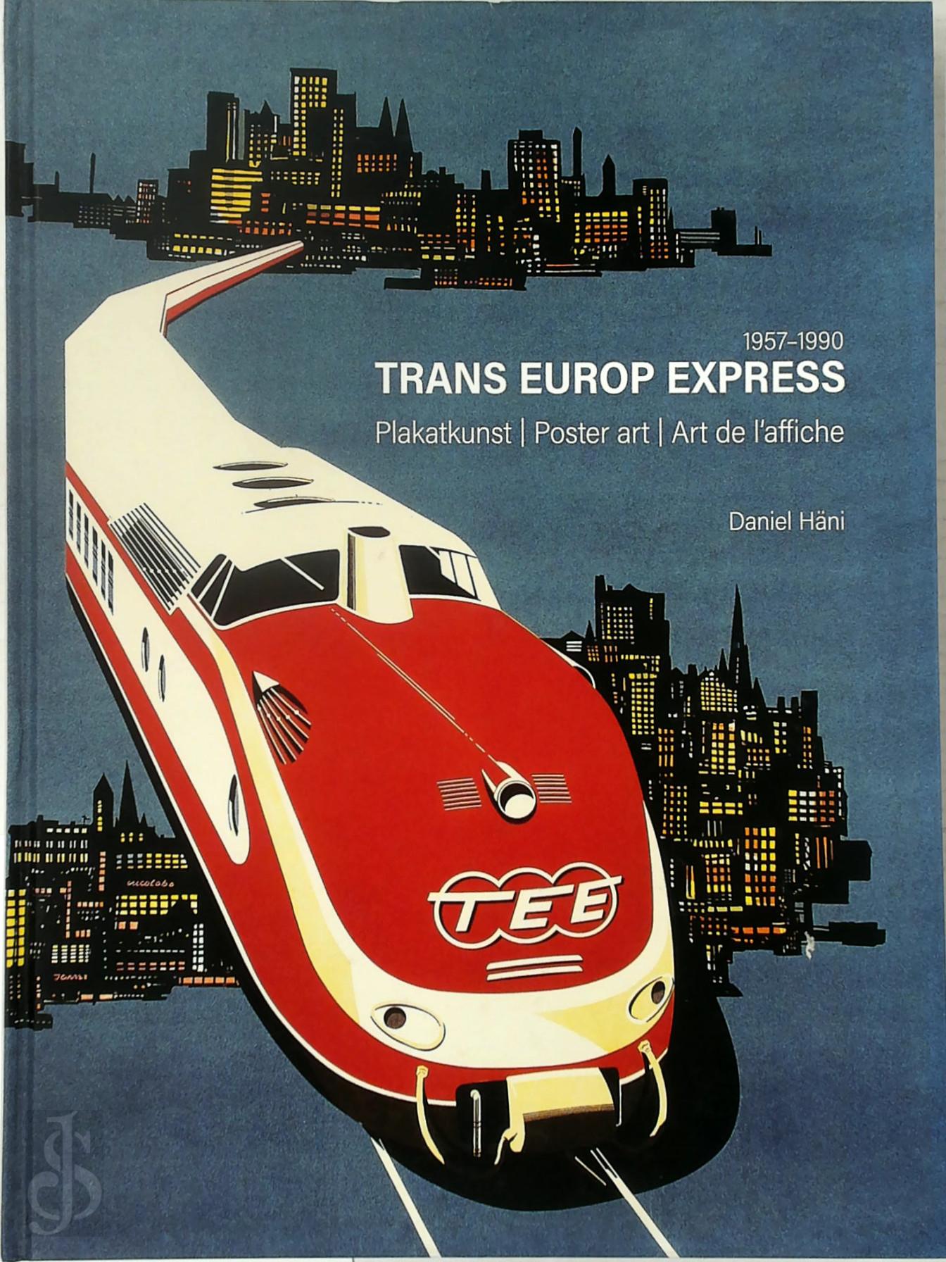 Daniel Hni 308078 - Trans Europ Express 1957-1990. Plakatkunst - Poster Art - Art de l'affiche