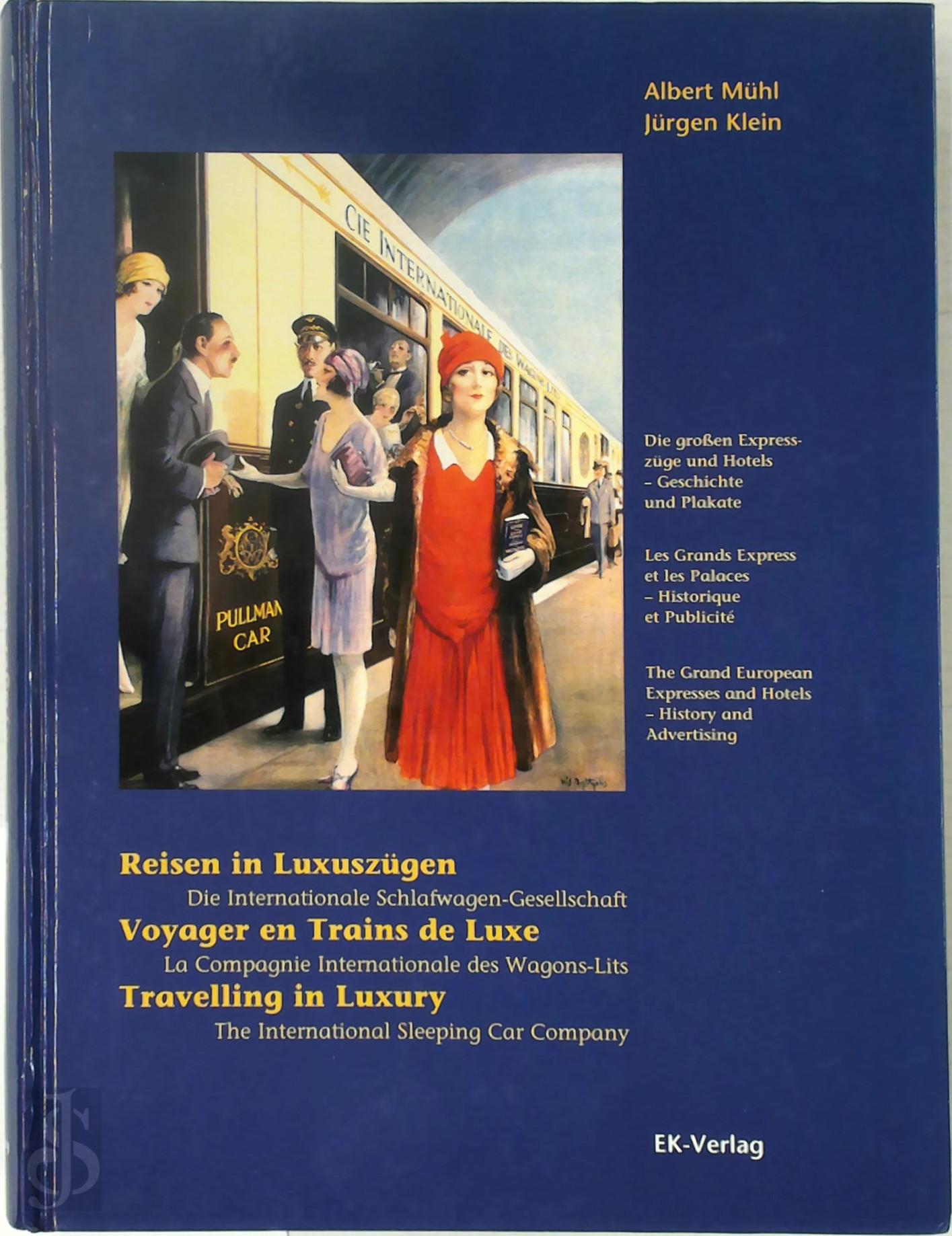 Albert Mhl 144299, Jrgen Klein 158429 - Reisen in Luxuszgen / Voyager en trains de luxe / Travelling in luxury. Die Internationale Schlafwagen-Gesellschaft / La Compagnie Internationale des Wagon-Lits / The International Sleeping Car Company