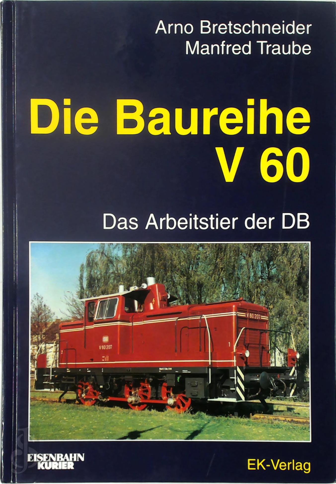 Arno Bretschneider 142460, Manfred Traube 142461 - Die Baureihe V 60. Das Arbeitstier der DB