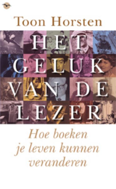 TOON HORSTEN - Het geluk van de lezer. Hoe boeken je leven kunnen veranderen