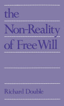 Richard Double - The Non-reality of Free Will