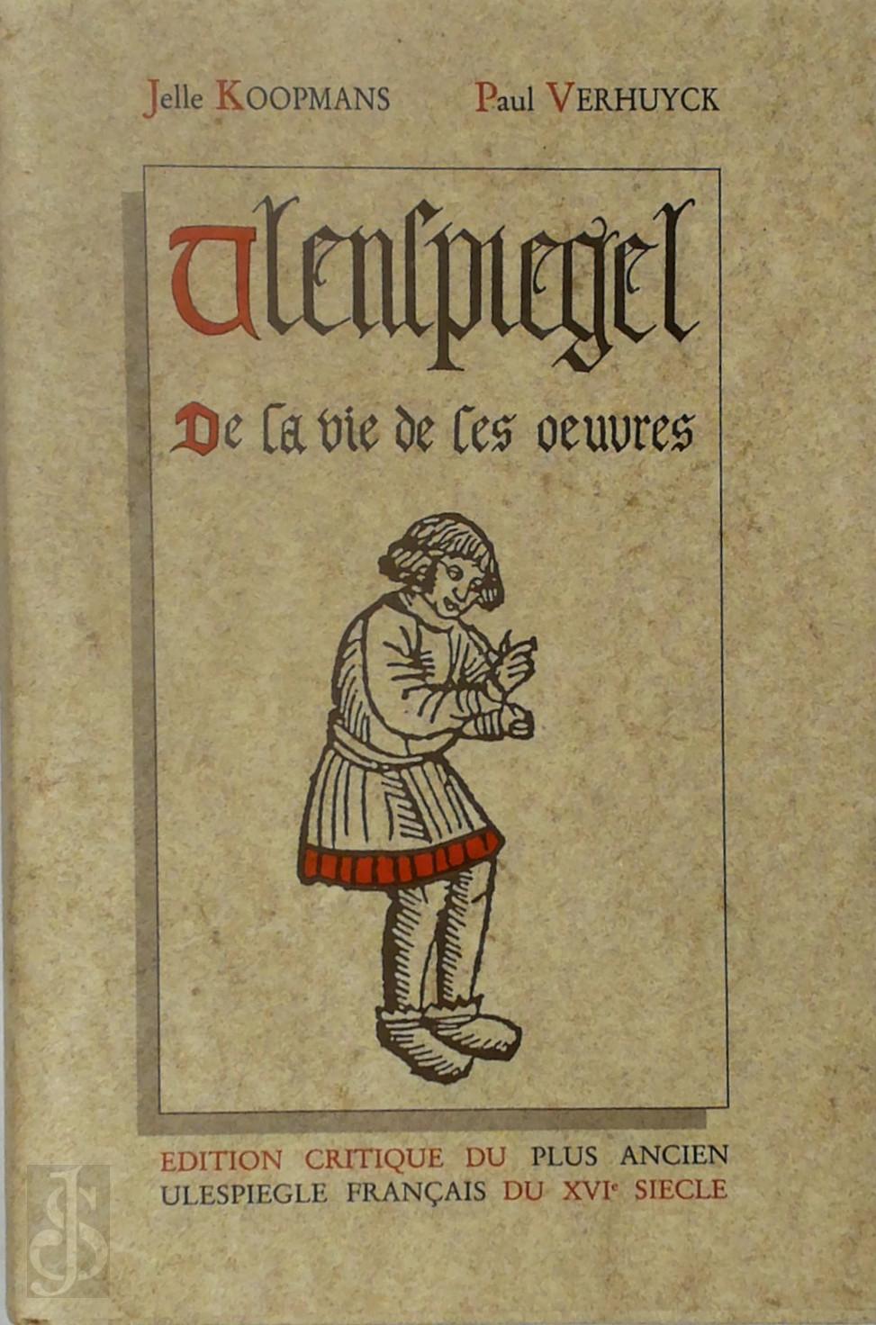 Jelle Koopmans 35893, Paul Verhuyck 10938 - Ulenspiegel de sa vie de ses oeuvres. Edition critique du plus ancien Ulespigle franais du XVIe sicle
