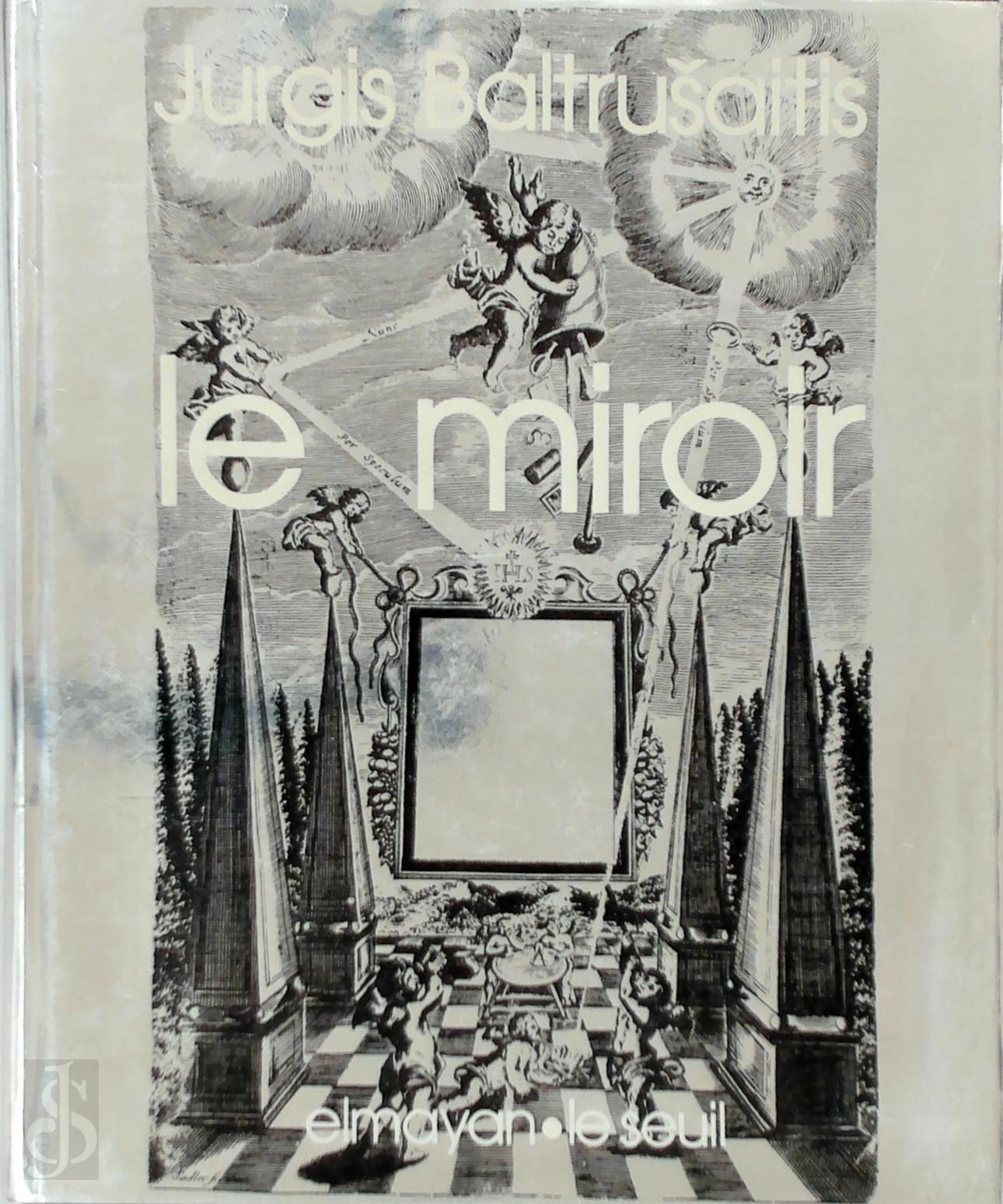 Jurgis Baltrusaitis 34373 - Le Miroir. Essai sur une lgende scientifique / Rvlations, Science-fiction et Fallacies