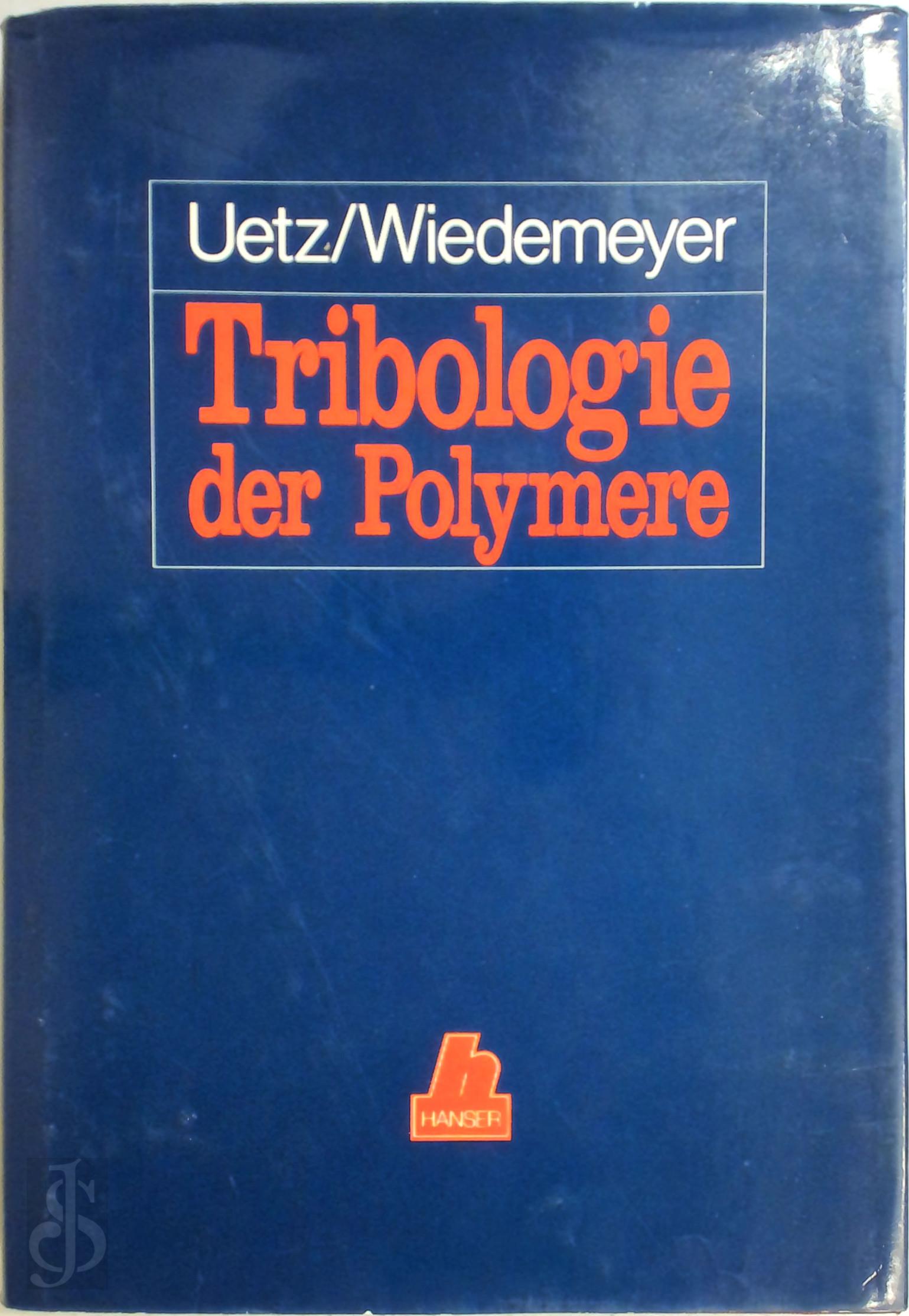Herbert Uetz , Jochem Wiedemeyer - Tribologie der Polymere