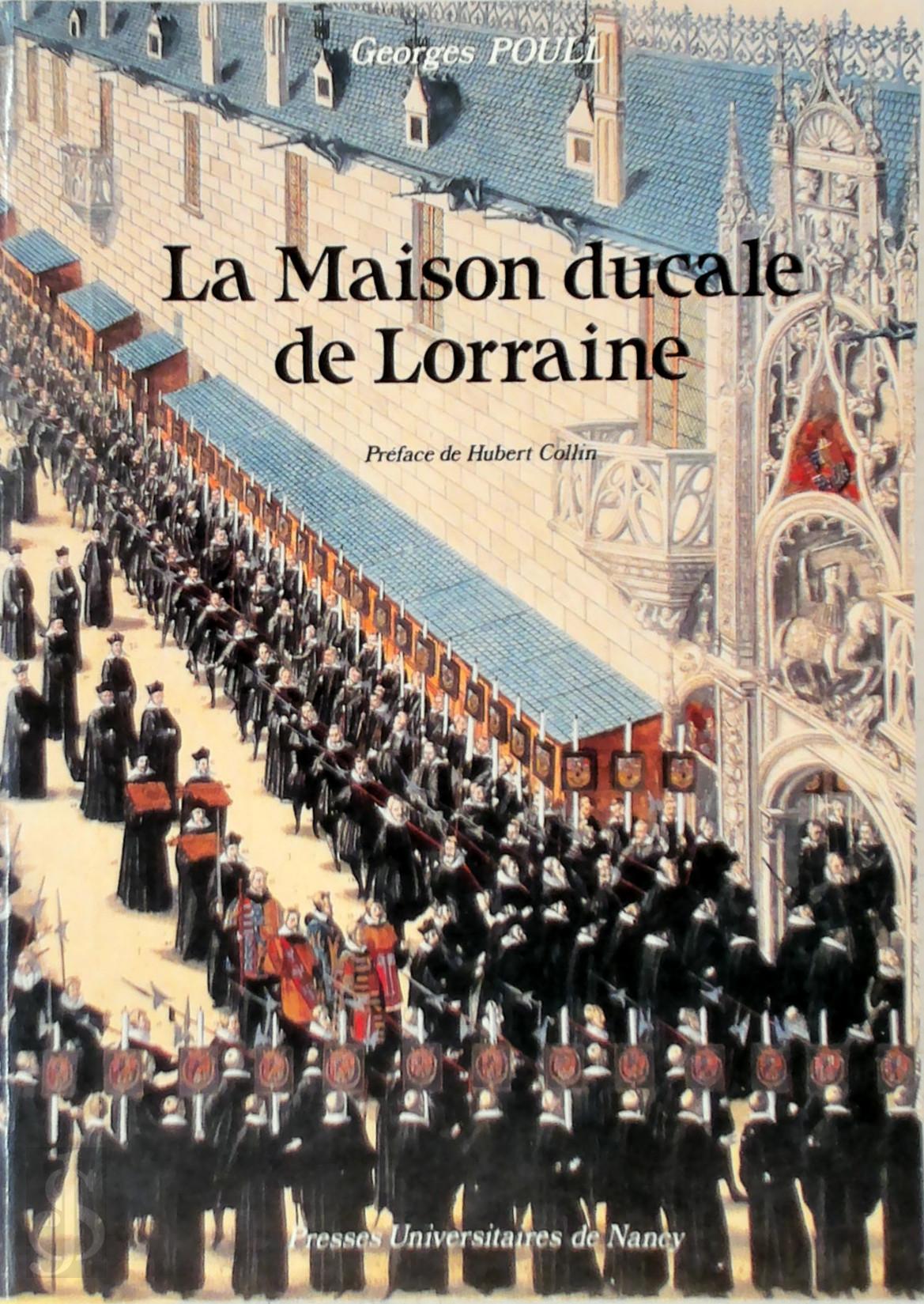 Georges Poull 308748 - La Maison ducale de Lorraine devenue la Maison impriale et royale d'Autriche, de Hongrie et de Bohme