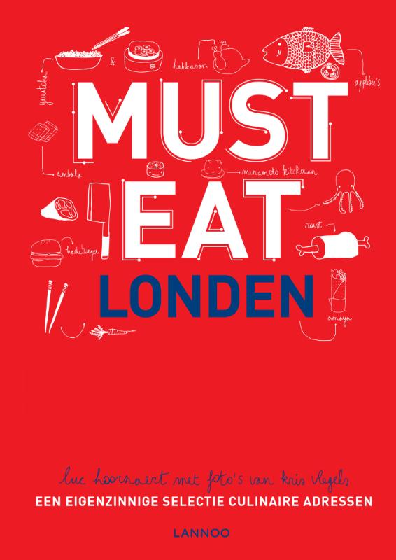 LUC HOORNAERT, KRIS VLEGELS - Must Eat Londen. Een eigenzinnige selectie culinaire adressen