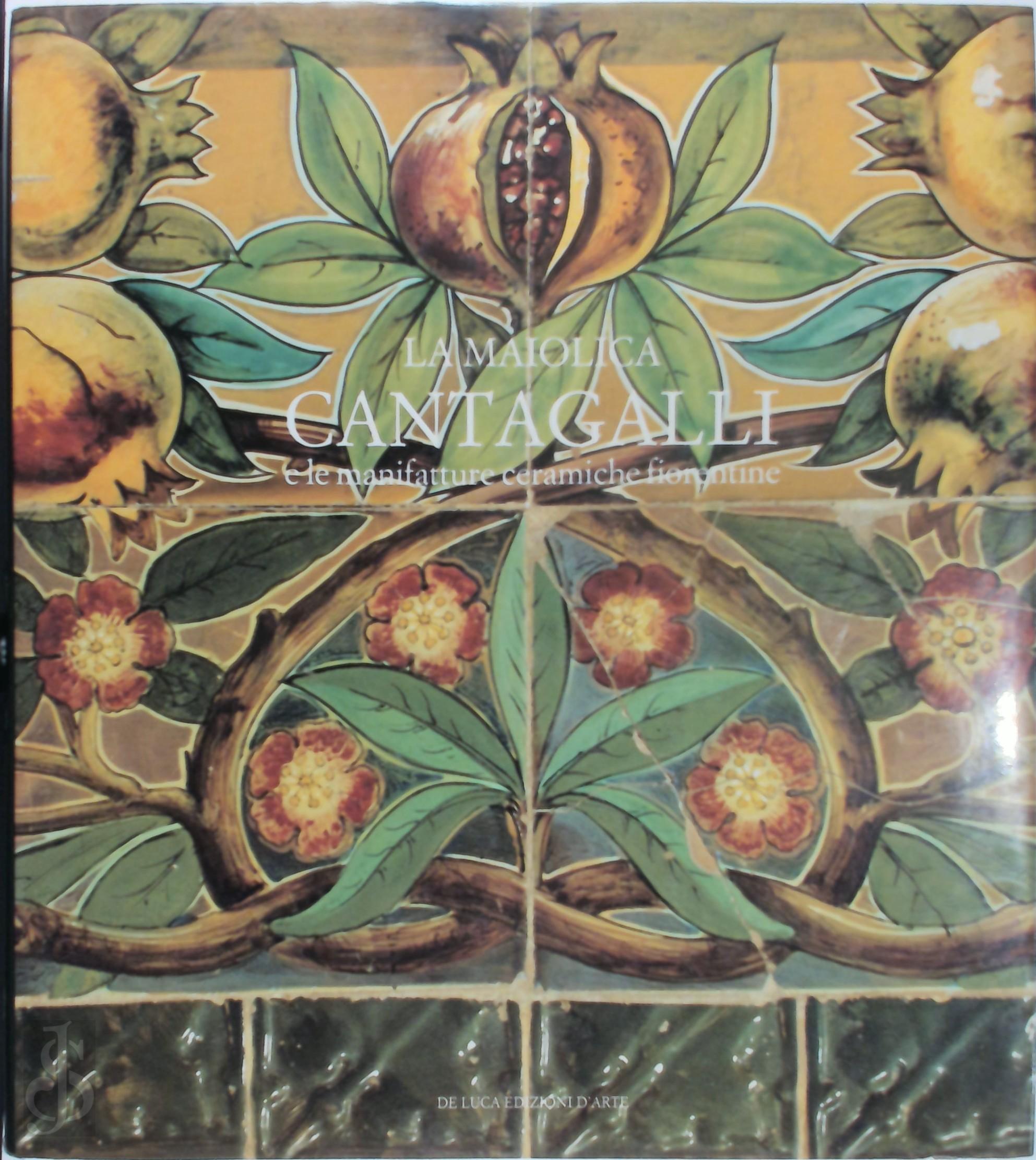 Giovanni Conti , Gilda Cefariello Grosso - La maiolica Cantagalli e le manifatture ceramiche fiorentine