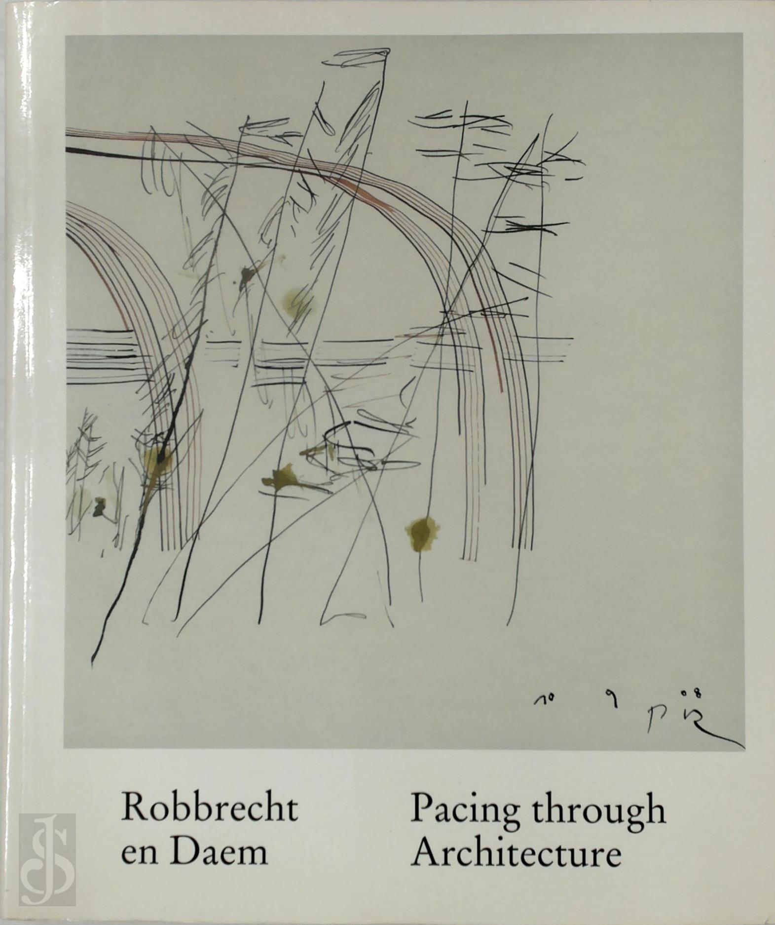 Maarten Delbeke 34323, Stefan Devoldere 34324, Iwan Strauven 131835 - Robbrecht en Daem - Pacing through Architecture