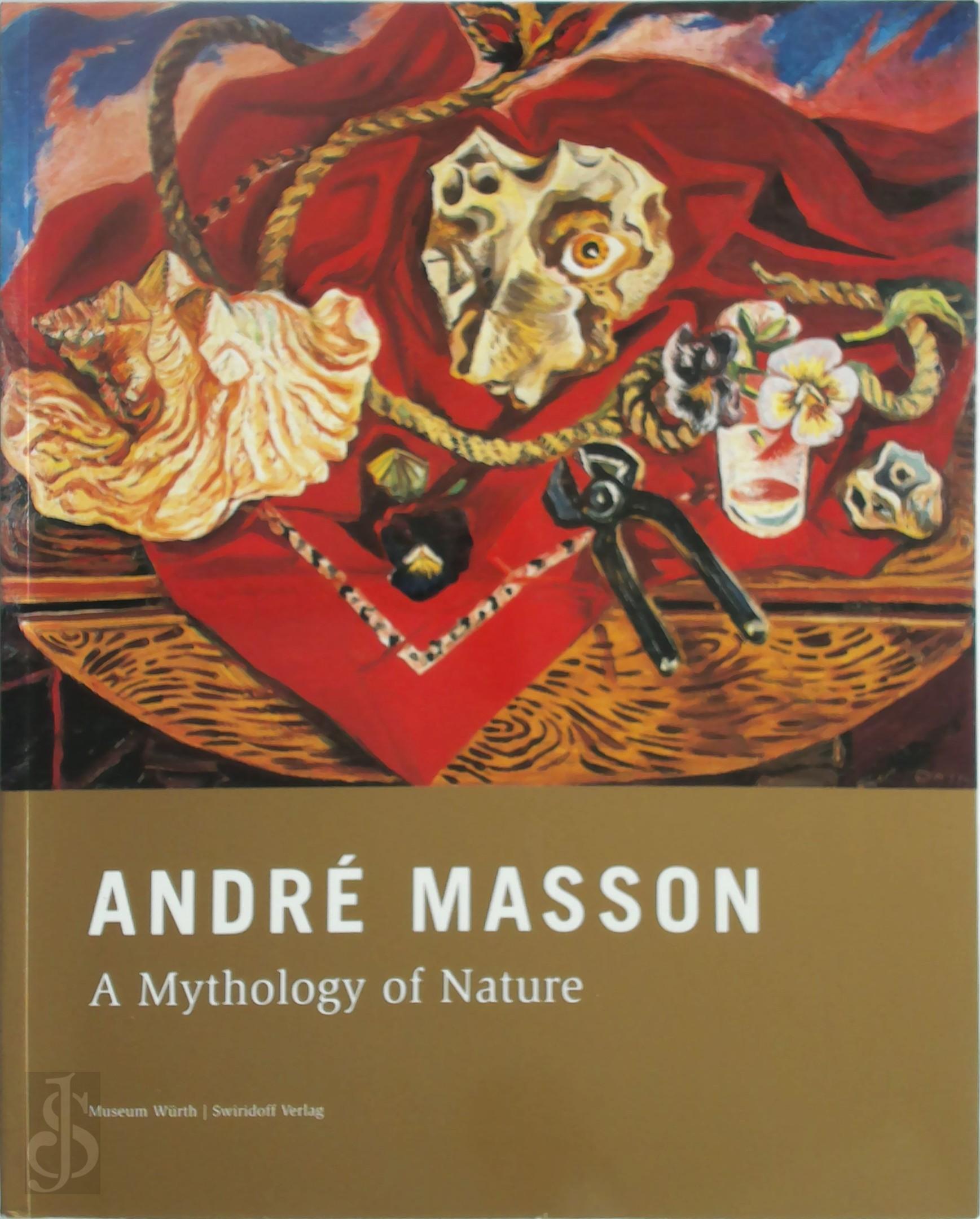 Andr Masson 29231, Werner Spies 11783, Didier Ottinger 11218, Luca Ybarra , Museum Wrth - Andre Masson. A Mythology of Nature