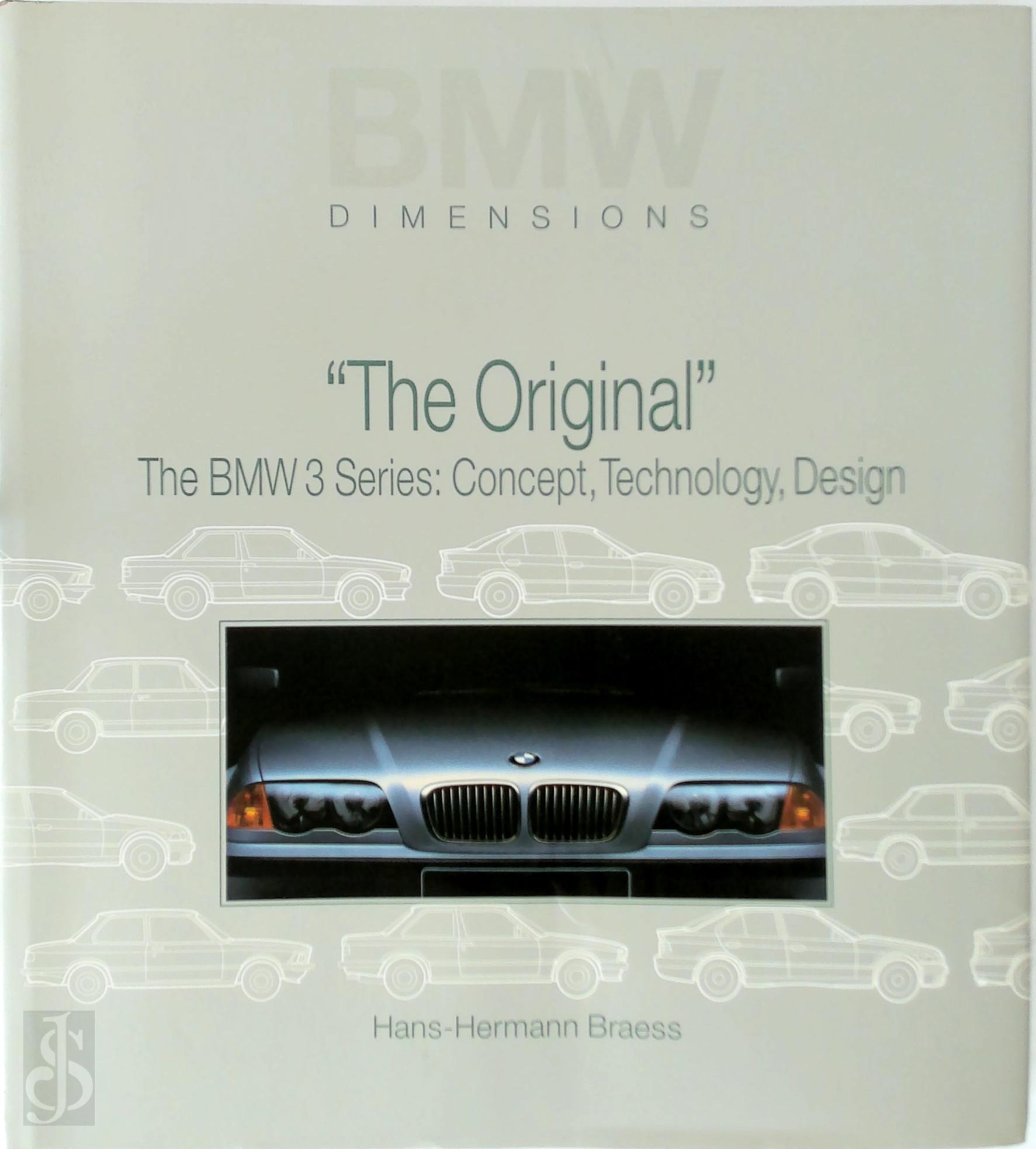 Hans-Hermann Braess - 'The Original'. The 3-Series, Concepts, Technology, Design (BMW Dimensions)