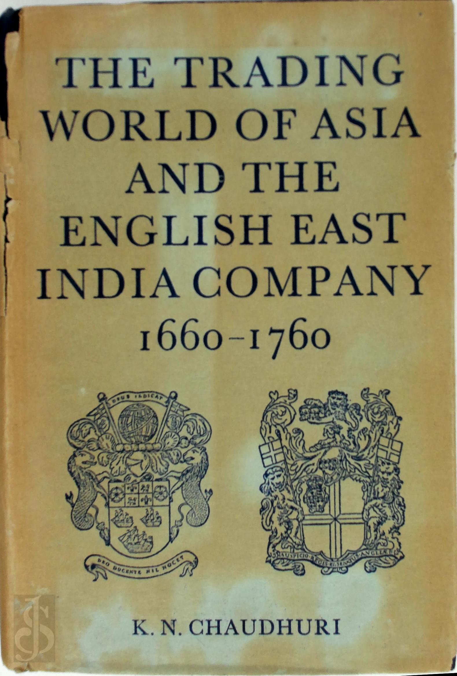  - The Trading World of Asia and the English East India Company, 1660-1760