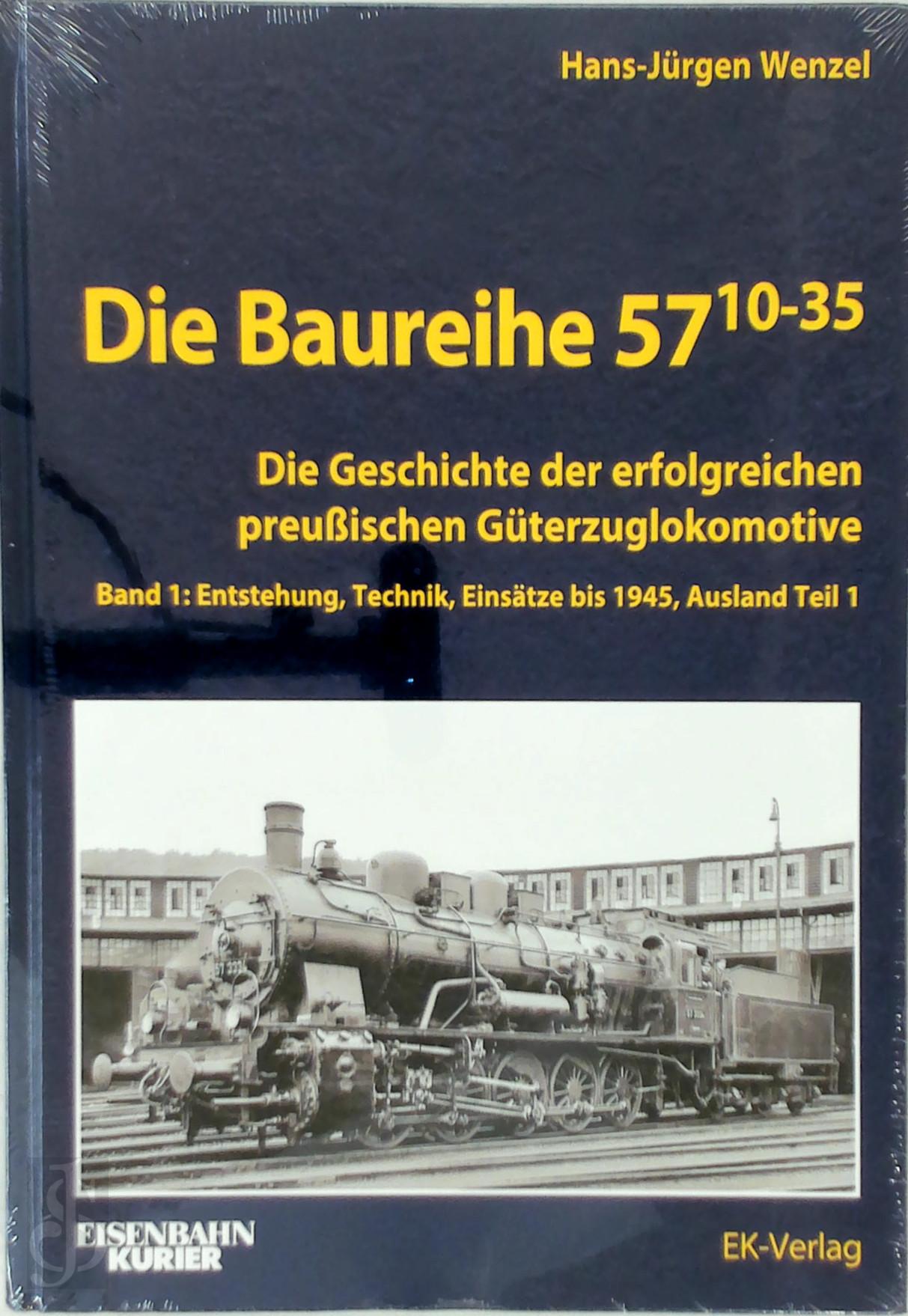 Hans-Jrgen Wenzel 173233 - Die Baureihe 5710-35. Die Geschichte der erfolgreichen preuBischen Gterzuglokomotive / Band 1: Entstehung, Technik, Einstze bis 1945, Ausland Teil 1