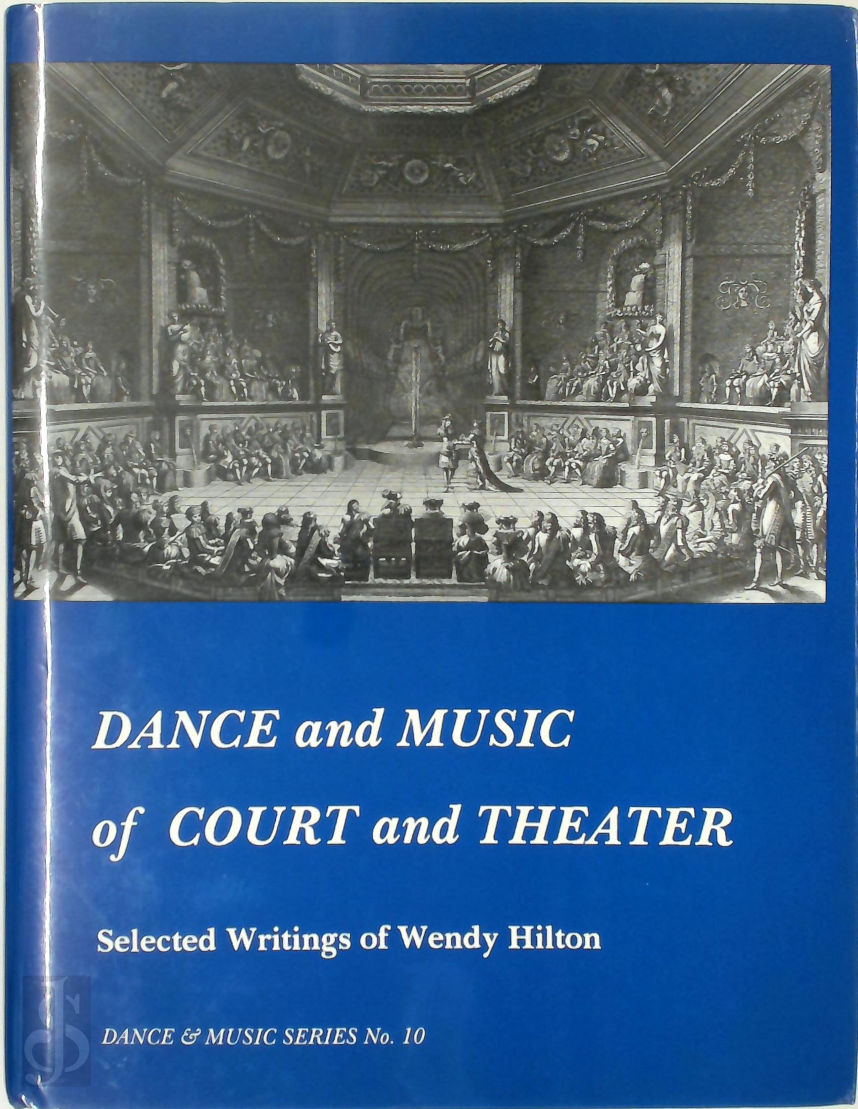 Wendy Hilton 310401 - Dance and Music of Court and Theater. Selected Writings of Wendy Hilton