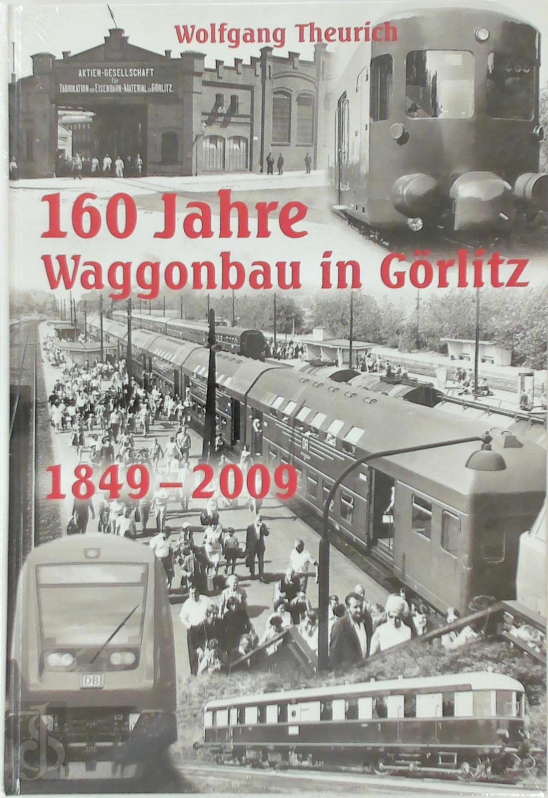 Wolfgang Theurich 144226 - 160 Jahre Waggonbau in Grlitz. 1849 bis 2009
