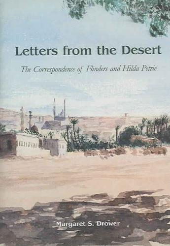  - Letters from the Desert. The Correspondence of Flinders and Hilda Petrie