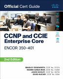 Brad Edgeworth 311255, Ramiro Garza Rios 311256, Jason Gooley 311257, David Hucaby 311258 - CCNP and CCIE Enterprise Core Encor 350-401 Official Cert Guide