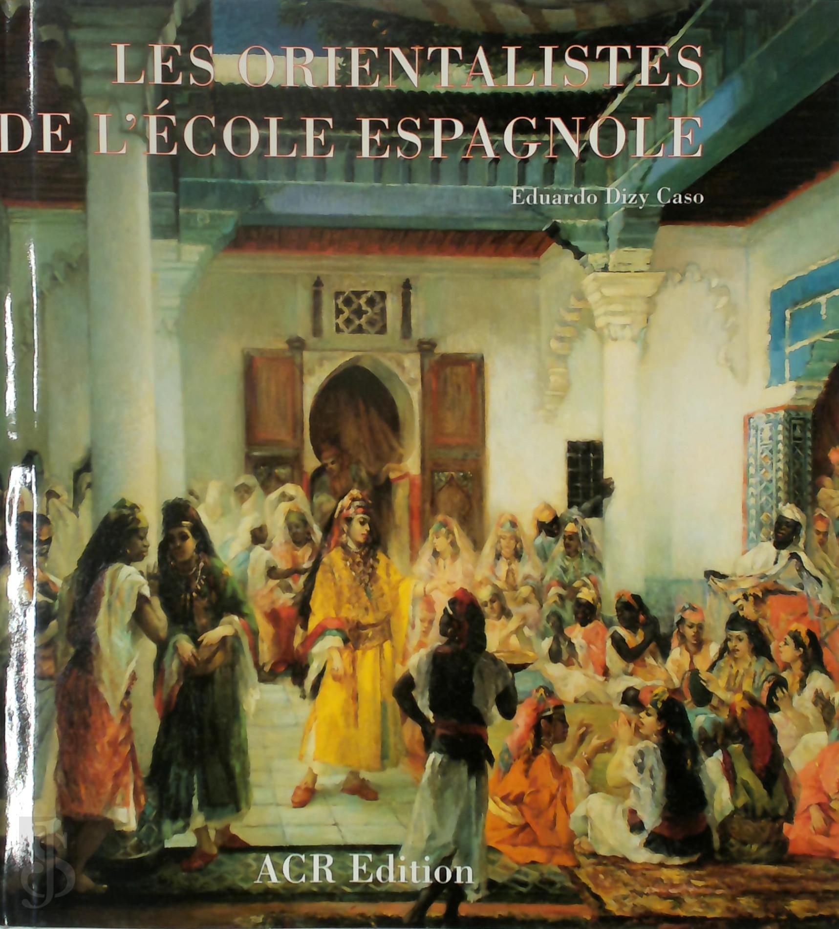 Eduardo Dizy Caso 311650 - Les orientalistes de l'cole espagnole. Les Orientalistes volume 12