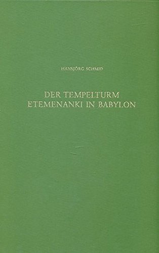 Hansjrg Schmid - Der Tempelturm Etemenanki in Babylon