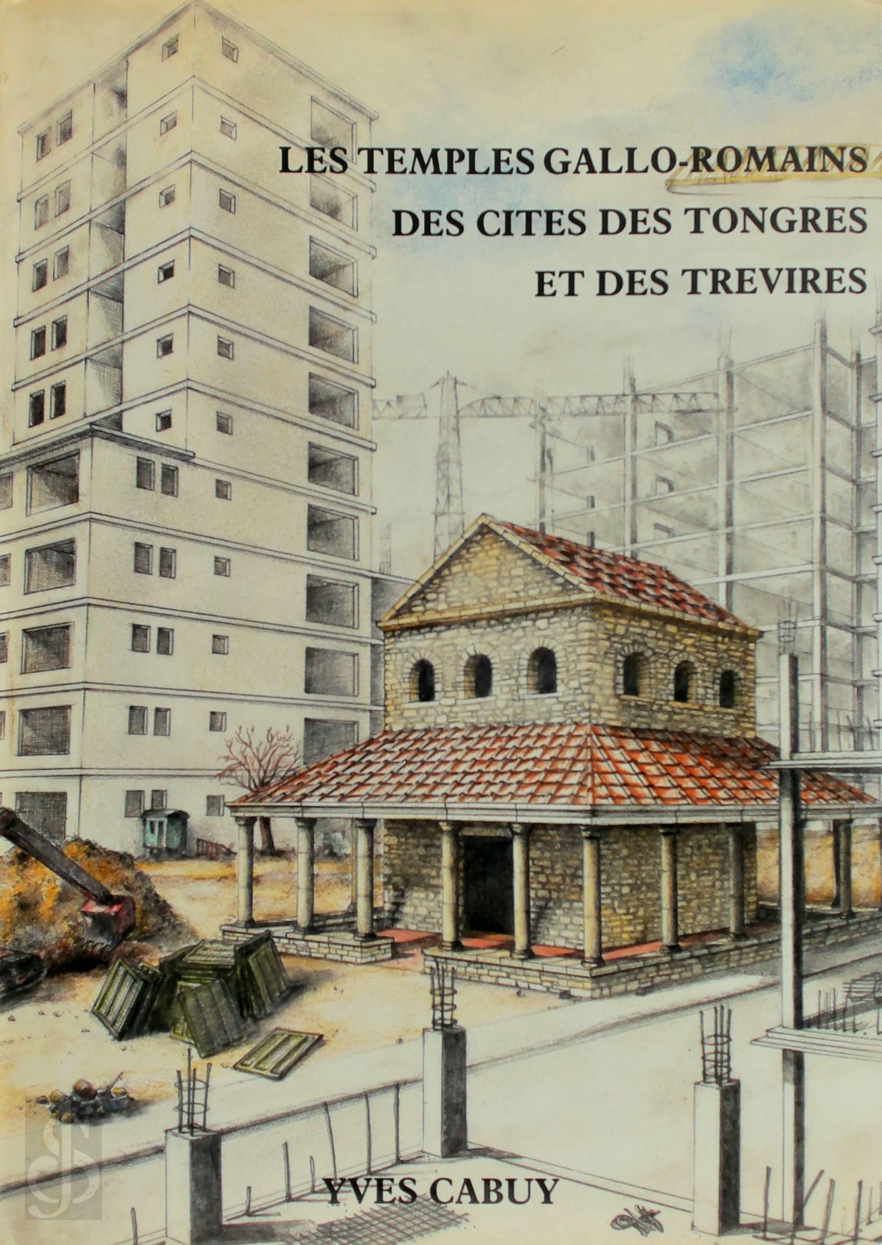 Yves Cabuy 312120 - Les Temples Gallo-Romains des Cits des Tongres et des Trvires