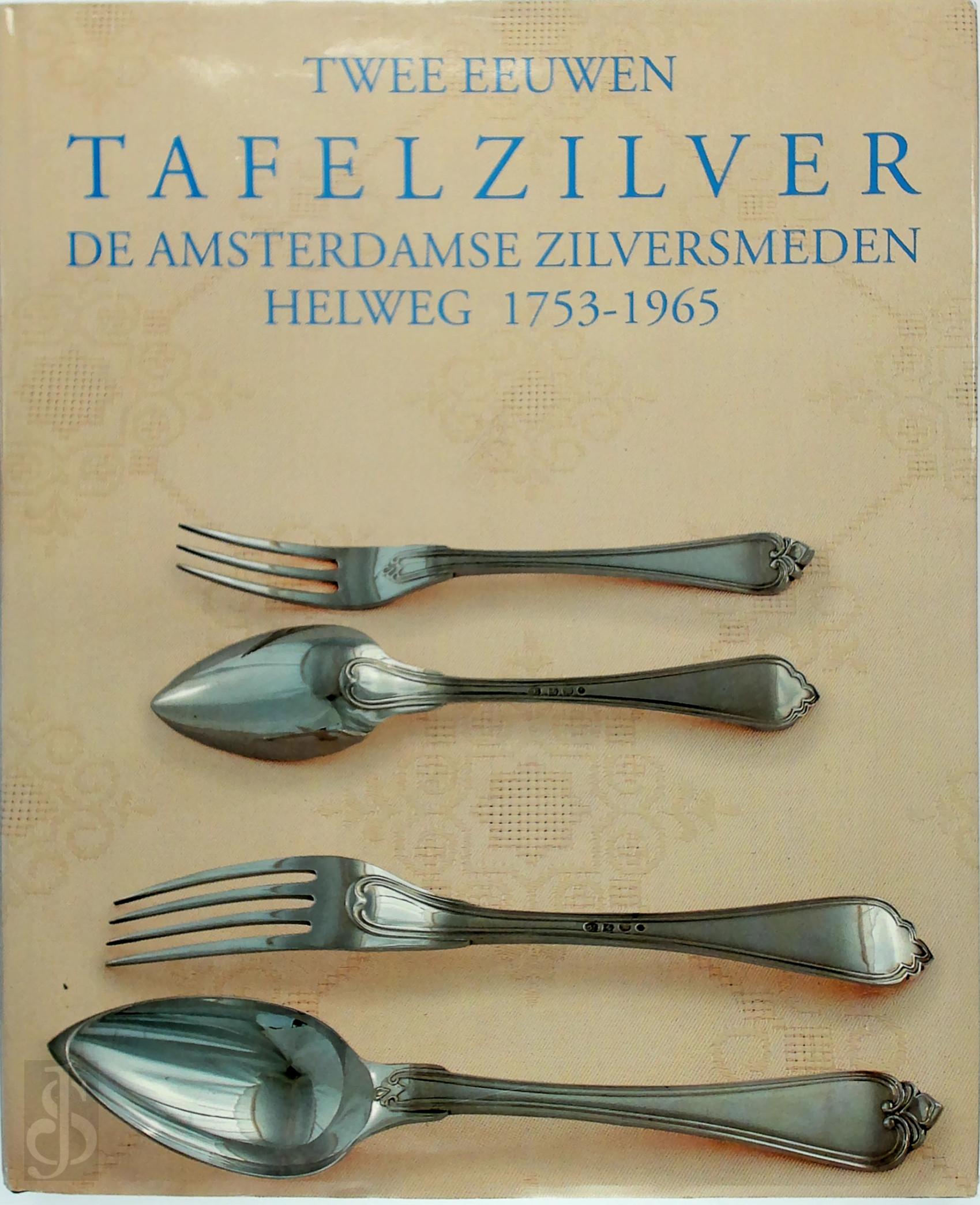 Barend J. van Benthem - Twee eeuwen tafelzilver. De Amsterdamse zilversmeden Helweg, 1753-1965