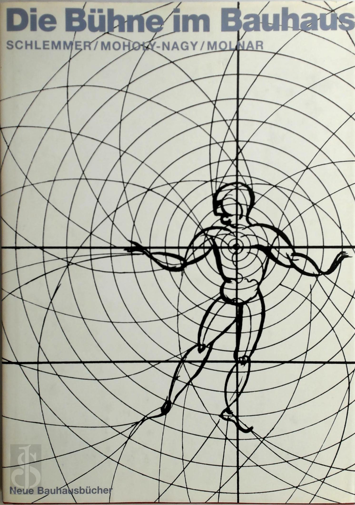 Oskar [et.al] Schlemmer , Laszlo Moholy-nagy 169355, Farkas Molnar 210698 - Die Bhne im Bauhaus. Nachwort von Walter Gropius