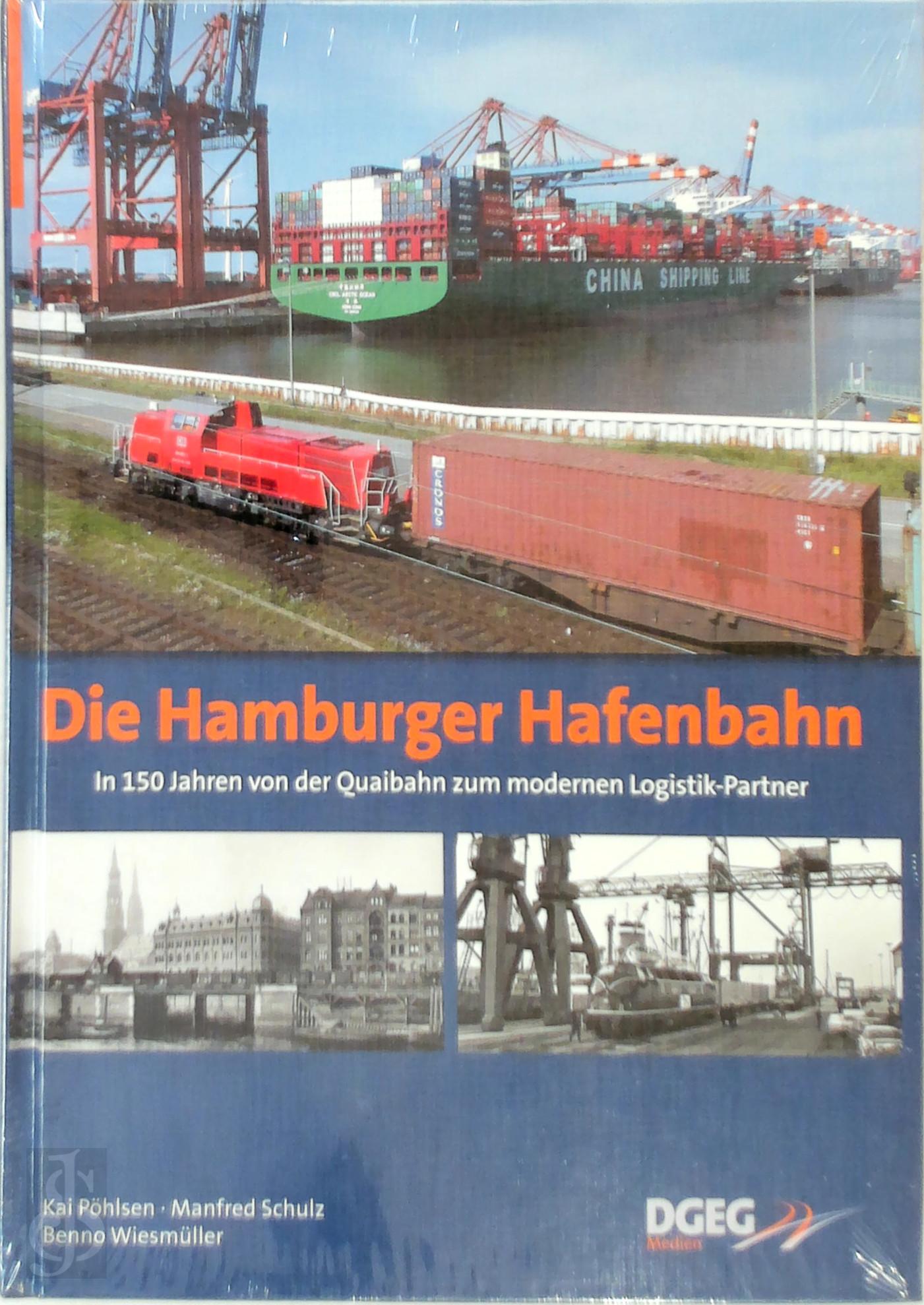 Kai Phlsen 312399, Manfred Schulz 115620, Benno Wiesmller 310529 - Die Hamburger Hafenbahn. 150 Jahre - von der Quaibahn zum modernen Verkehrsdienstleister
