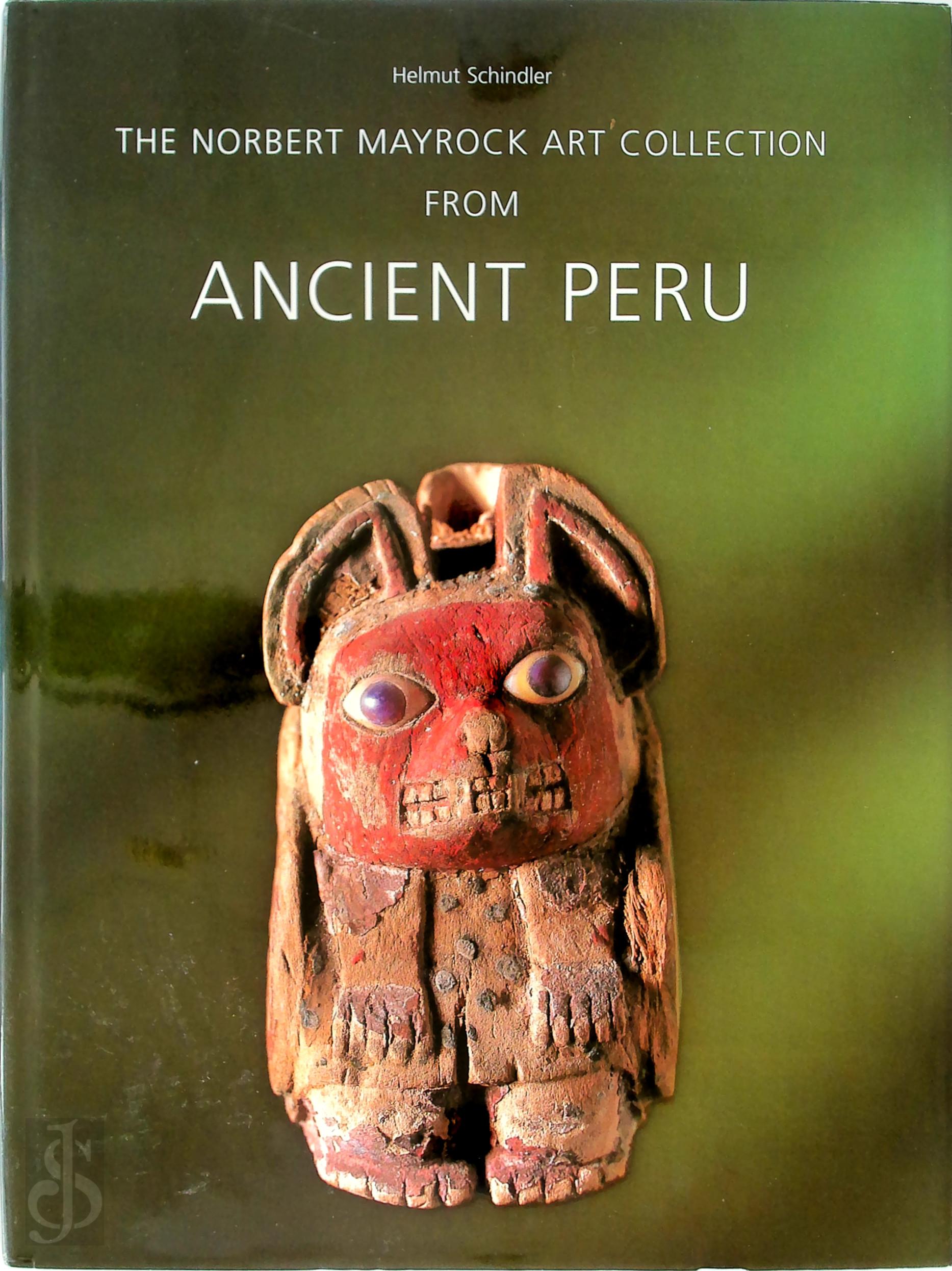 Helmut Schindler - The Norbert Mayrock art collection from ancient Peru