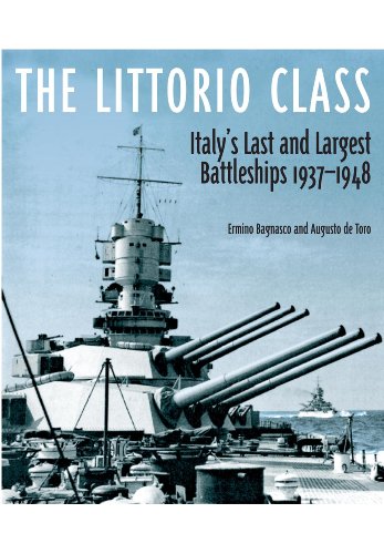 Ermino Bagnasco 313595, Augusto de Toro 313596 - Littorio Class. Italy's Last and Largest Battleships 1937-1948