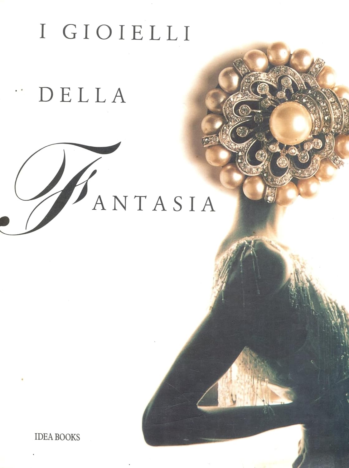 Deanna Farneti Cera 228414, Vivienne Becker 28429 - I Gioielli della fantasia. Ornamenti del XX secolo nell'arte, nel costume, nella moda