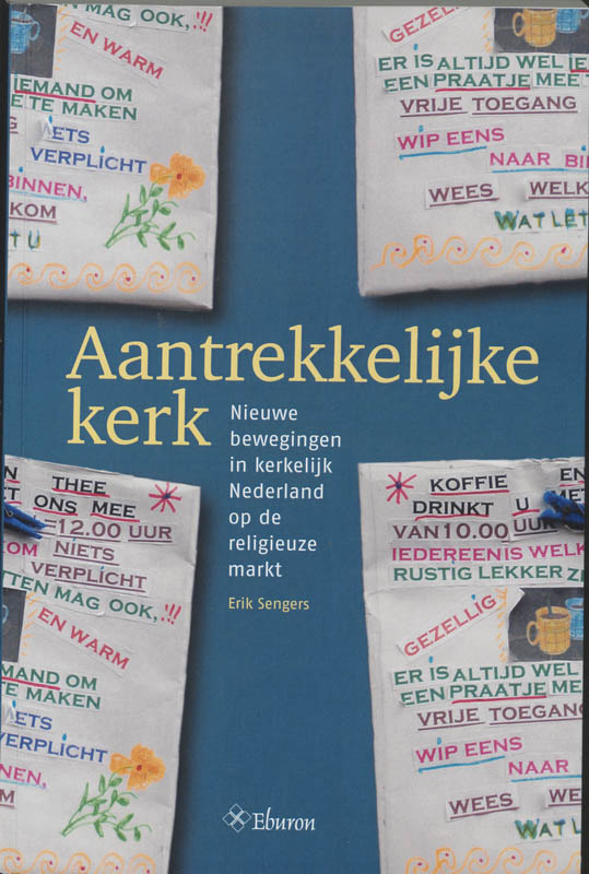 E. SENGERS - Aantrekkelijke kerk. Vernieuwingsbewegingen in kerkelijk Nederland op de religieuze markt