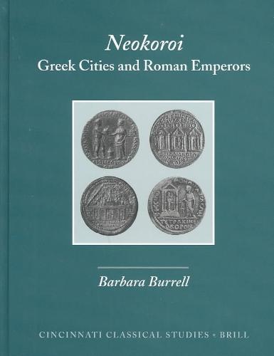 Barbara Burrell 316017 - Neokoroi. Greek Cities and Roman Emperors