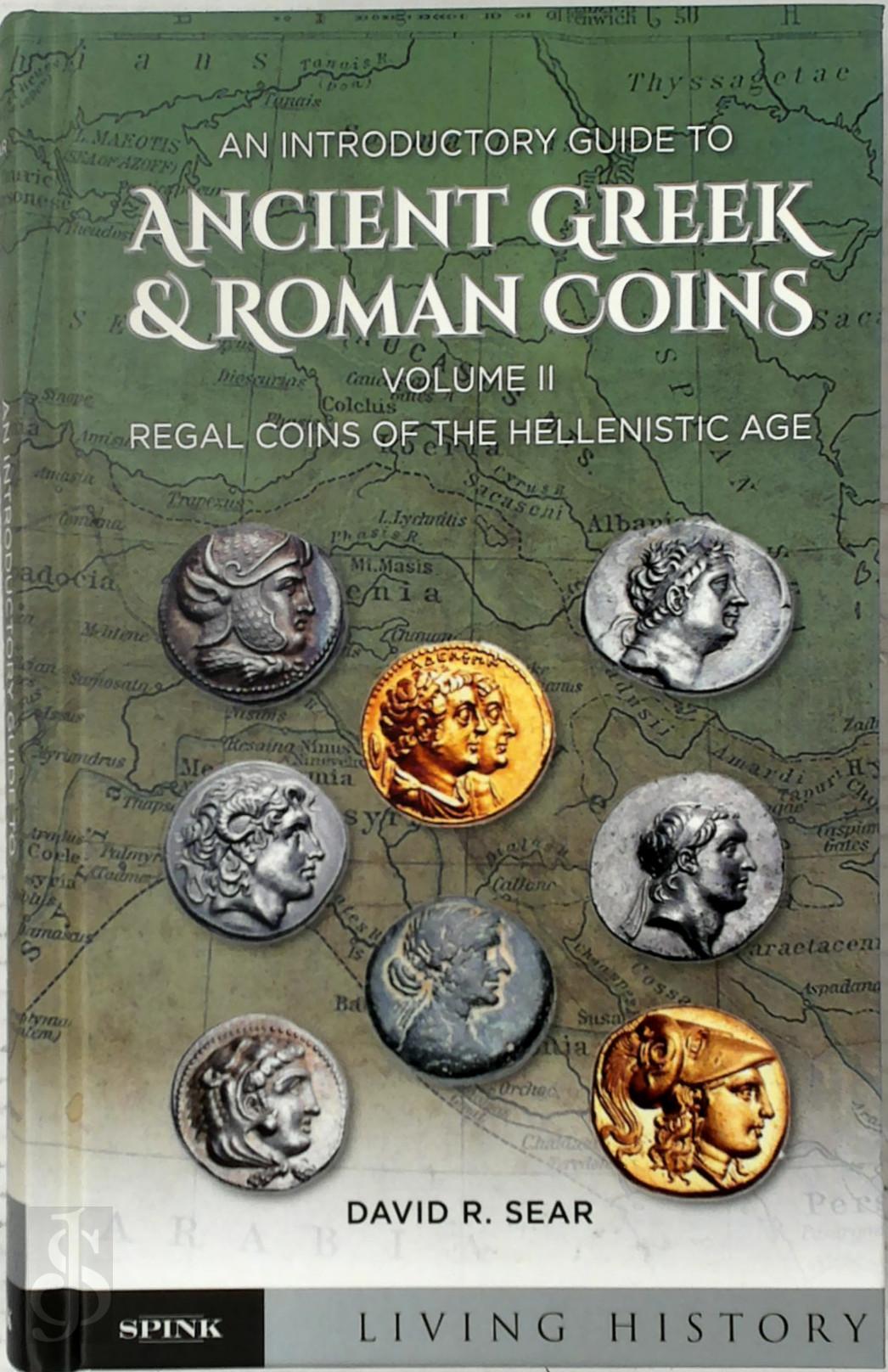 David Sear 316240 - An Introductory Guide to Ancient Greek and Roman Coinage. Volume II: Regal Coins of the Hellenistic Age
