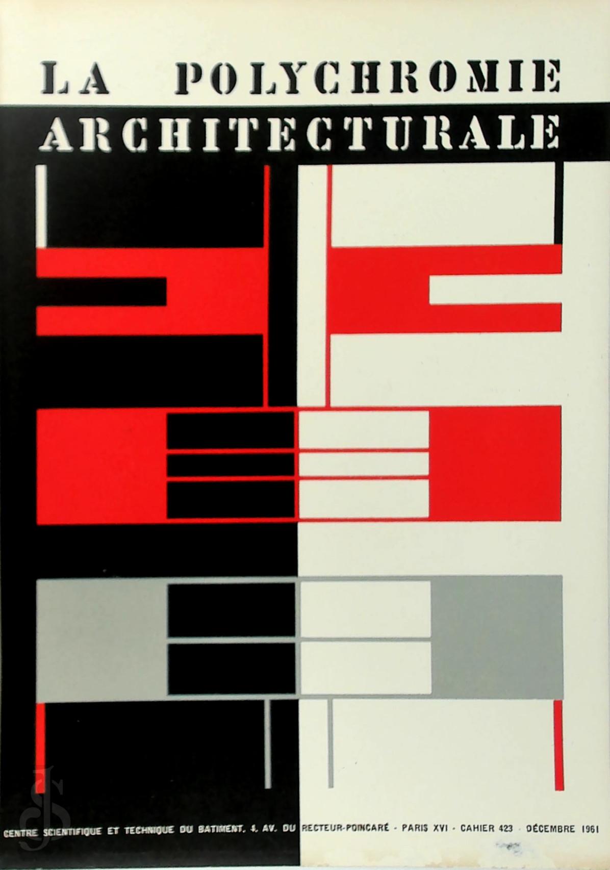 Centre Scientifique Et Technique Du Batiment - La Polychromie Architecturale. N 423 : dcembre 1961