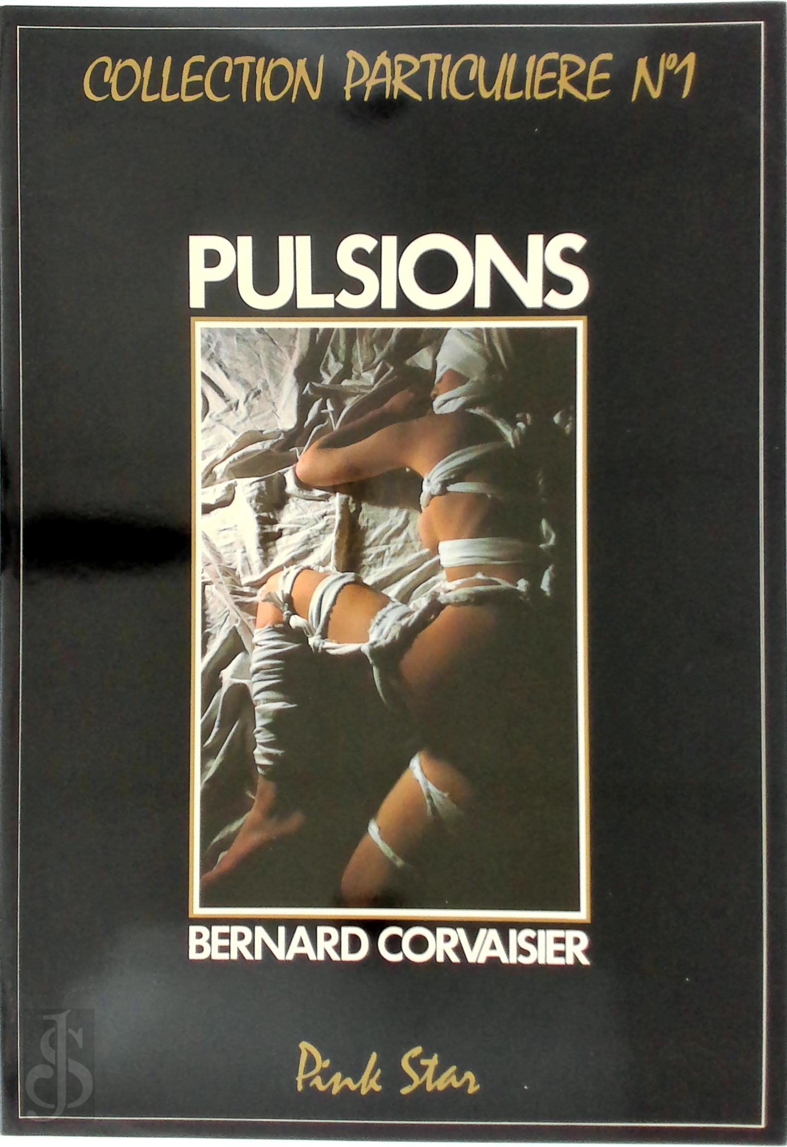 Bernard Corvaisier 317374 - Bernard Corvaisier - Pulsions. Collection particuliere No. 1