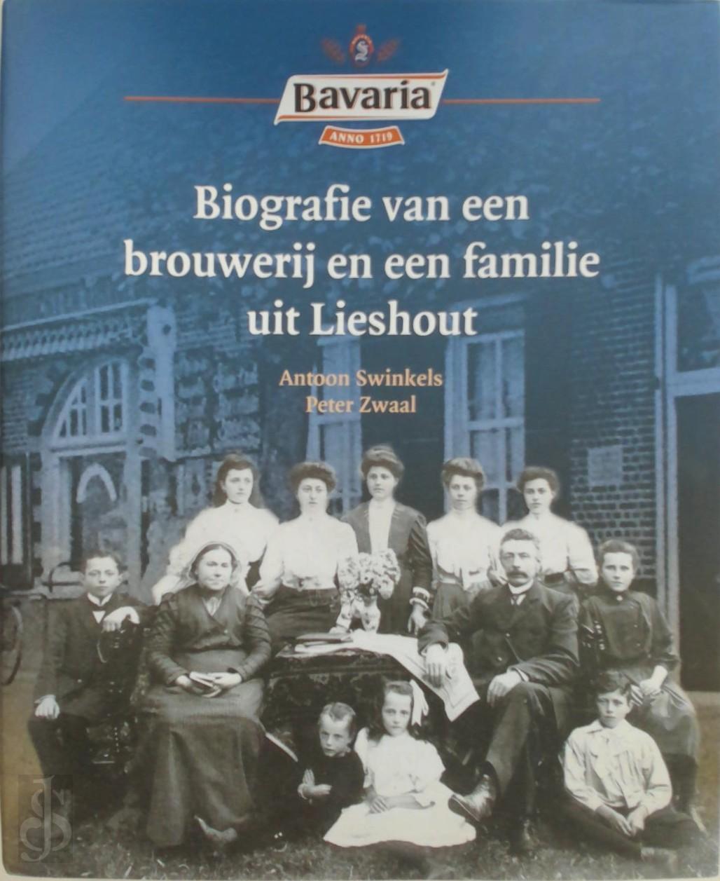 Antoon Swinkels 125491, Peter Zwaal 58648 - Bavaria. Biografie van een brouwerij en een familie uit Lieshout