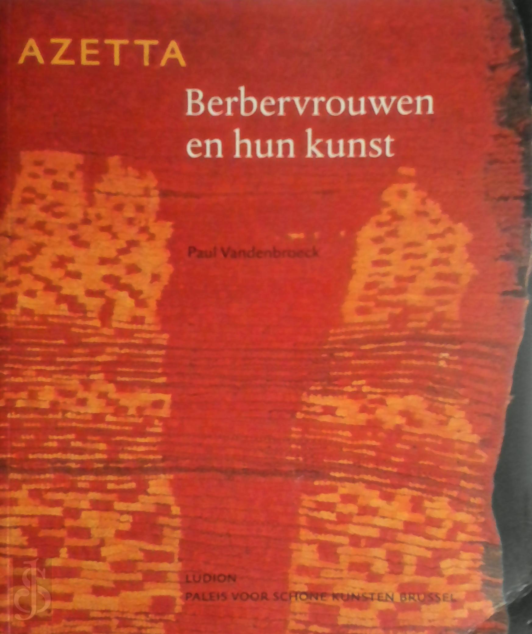 P. Vandenbroeck 22454 - Azetta. Berbervrouwen en hun kunst