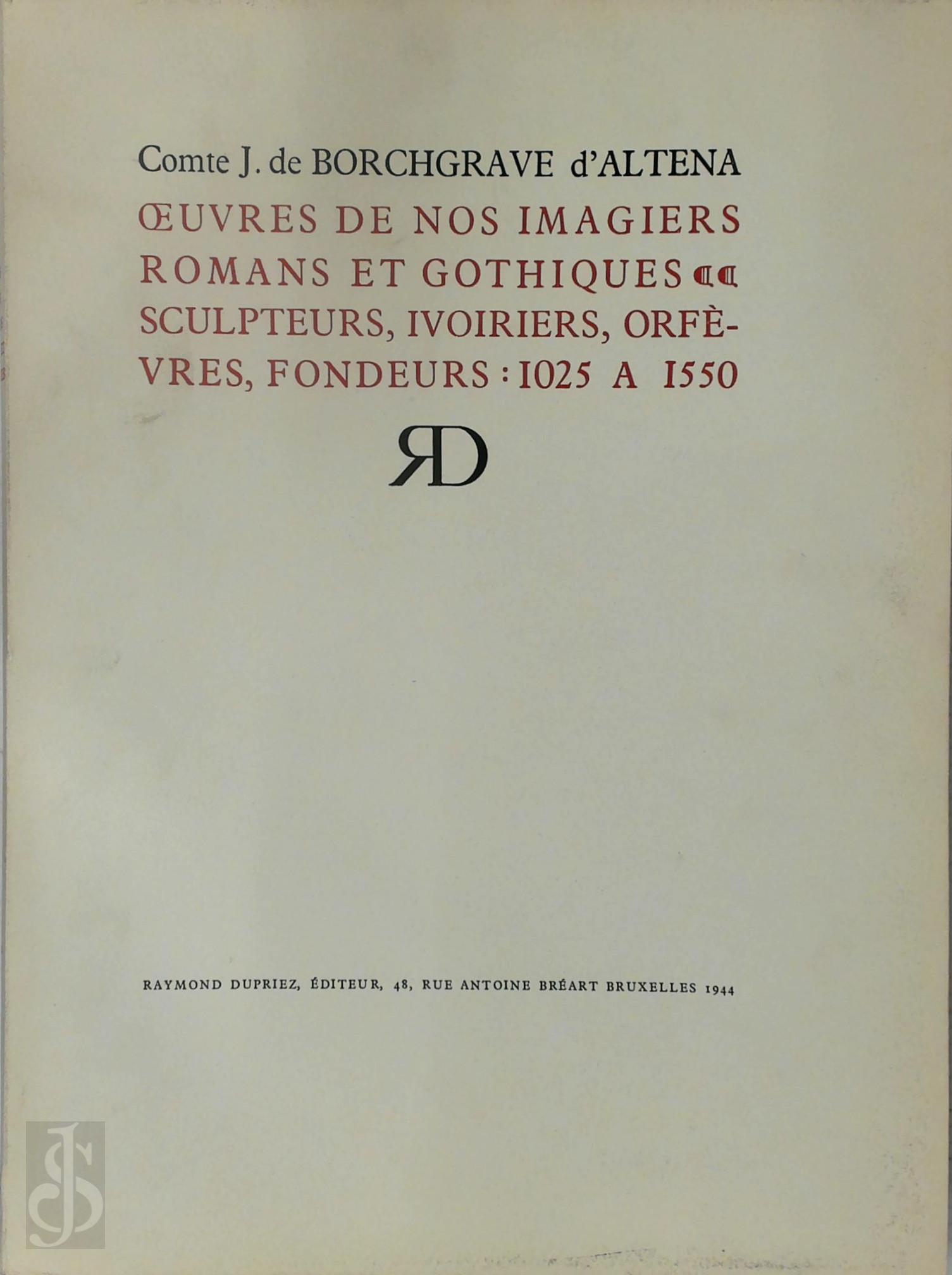 Joseph De Borchgrave D'Altena - Oeuvres de nos imagiers romans et gothiques, sculpteurs, ivoiriers, orfvres, fondeurs. 1025  1550