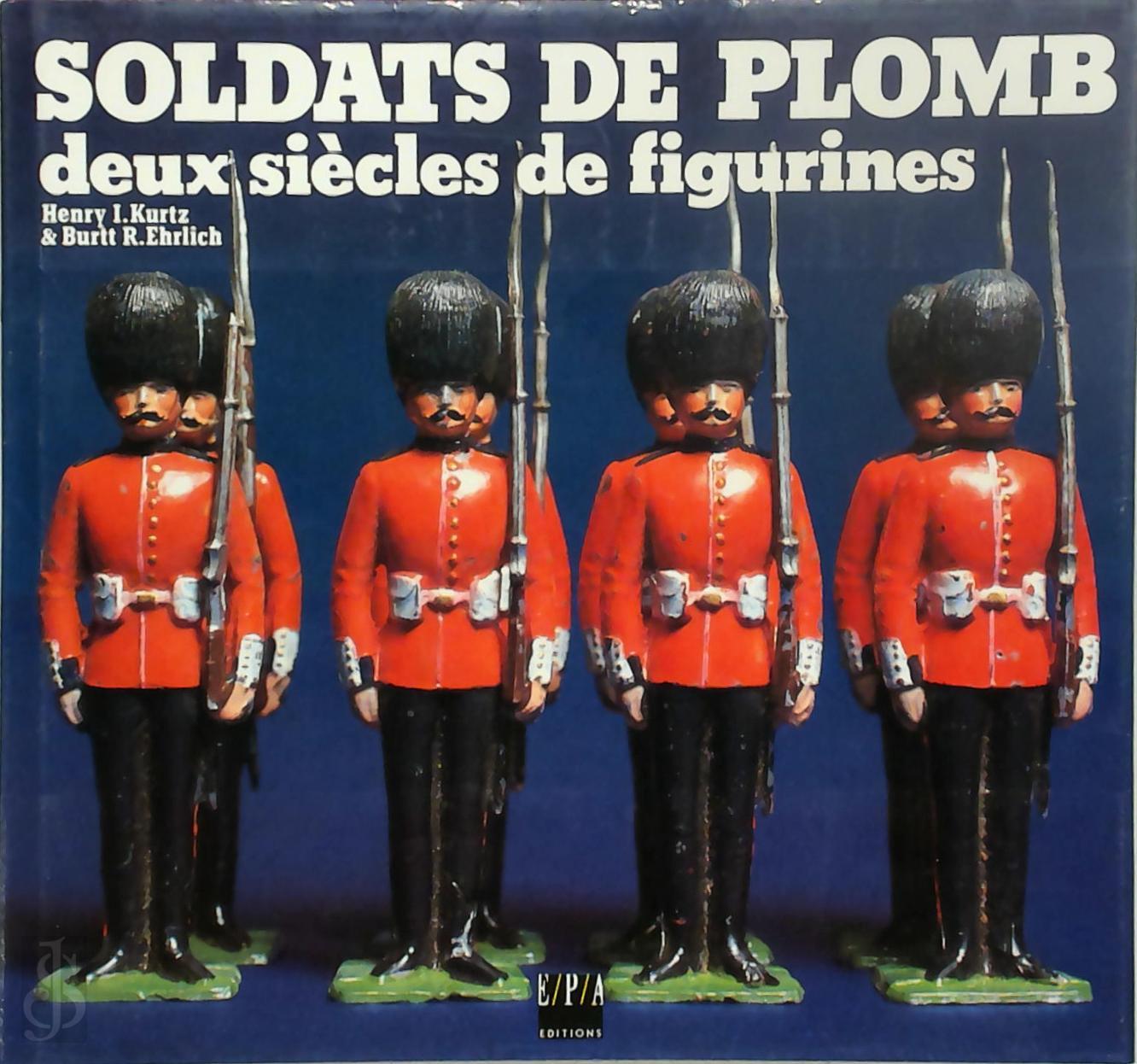 Henry I. Kurtz 318103, Burtt Ehrlich 27612 - Soldats de plomb. Deux sicles de figurines