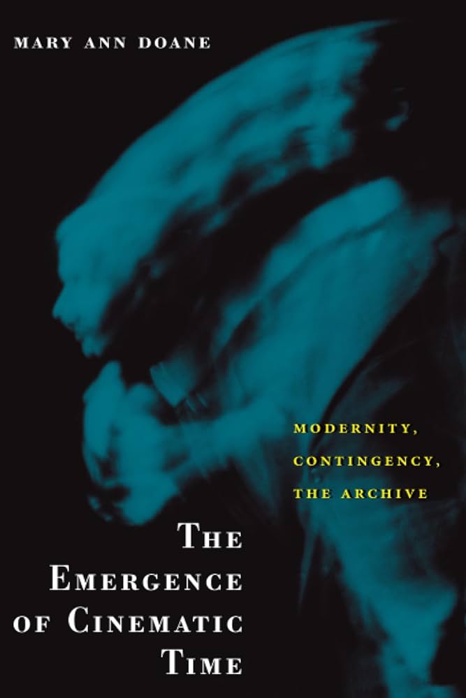 Doane, Mary Ann - The Emergence of Cinematic Time - Modernity, Contingency, The Archive. Modernity, Contingency, the Archive
