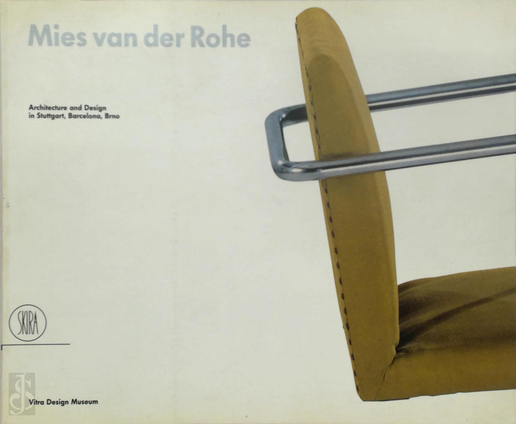  - Mies Van Der Rohe. Architecture and Design in Stuttgart, Barcelona, Brno