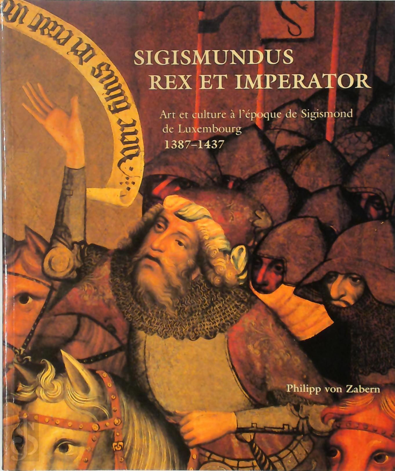 Imre Takacs 320030, Jkely Zsombor 320031, Szilard Papp 320032, Gyrgyi Poszler 320033 - Sigismundus rex et imperator. Art et culture  l'poque de Sigismond de Luxembourg 1387