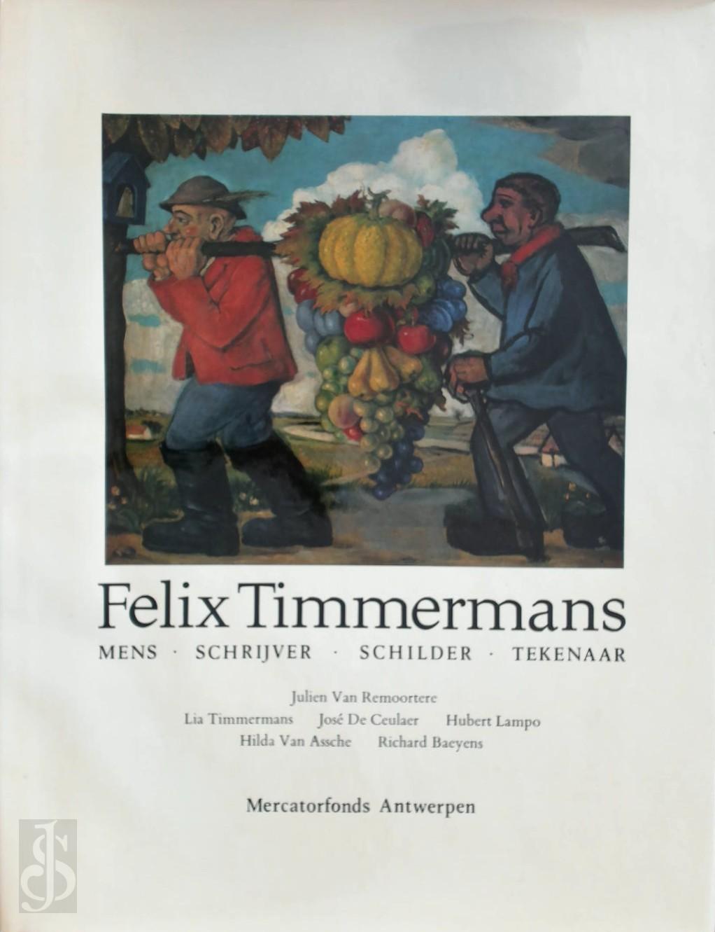 Julien - TIMMERMANS Van Remoortere, Jos - LAMPO De Ceulaer, Hilde - BAEYENS, Richard Van Assche - Felix Timmermans. Mens - Schrijver - Schilder - Tekenaar
